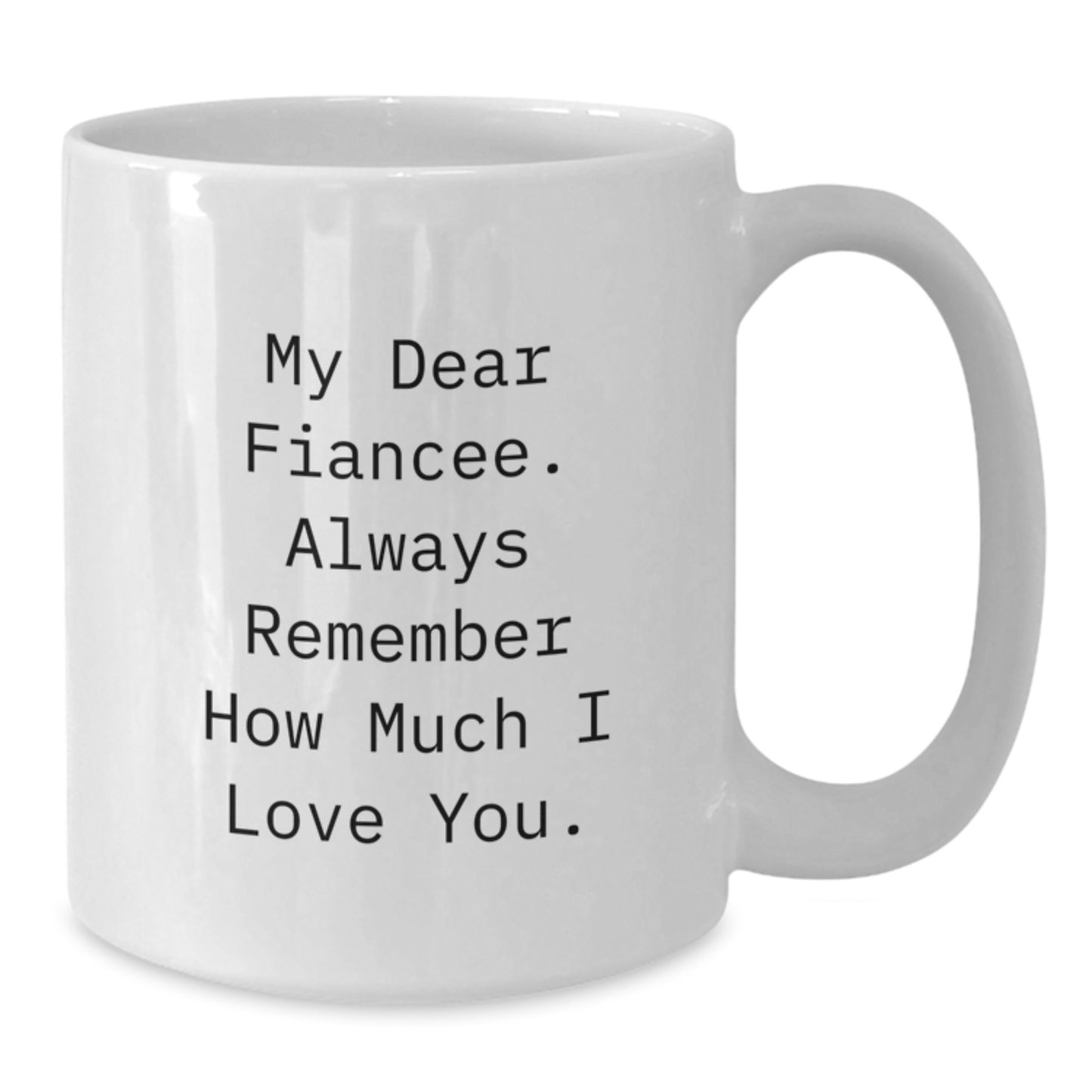 Gifts for My Dear Fiancee, Funny White Coffee Mug, Love Quotes, Graduation Unique Gifts from Men to Women - Additional