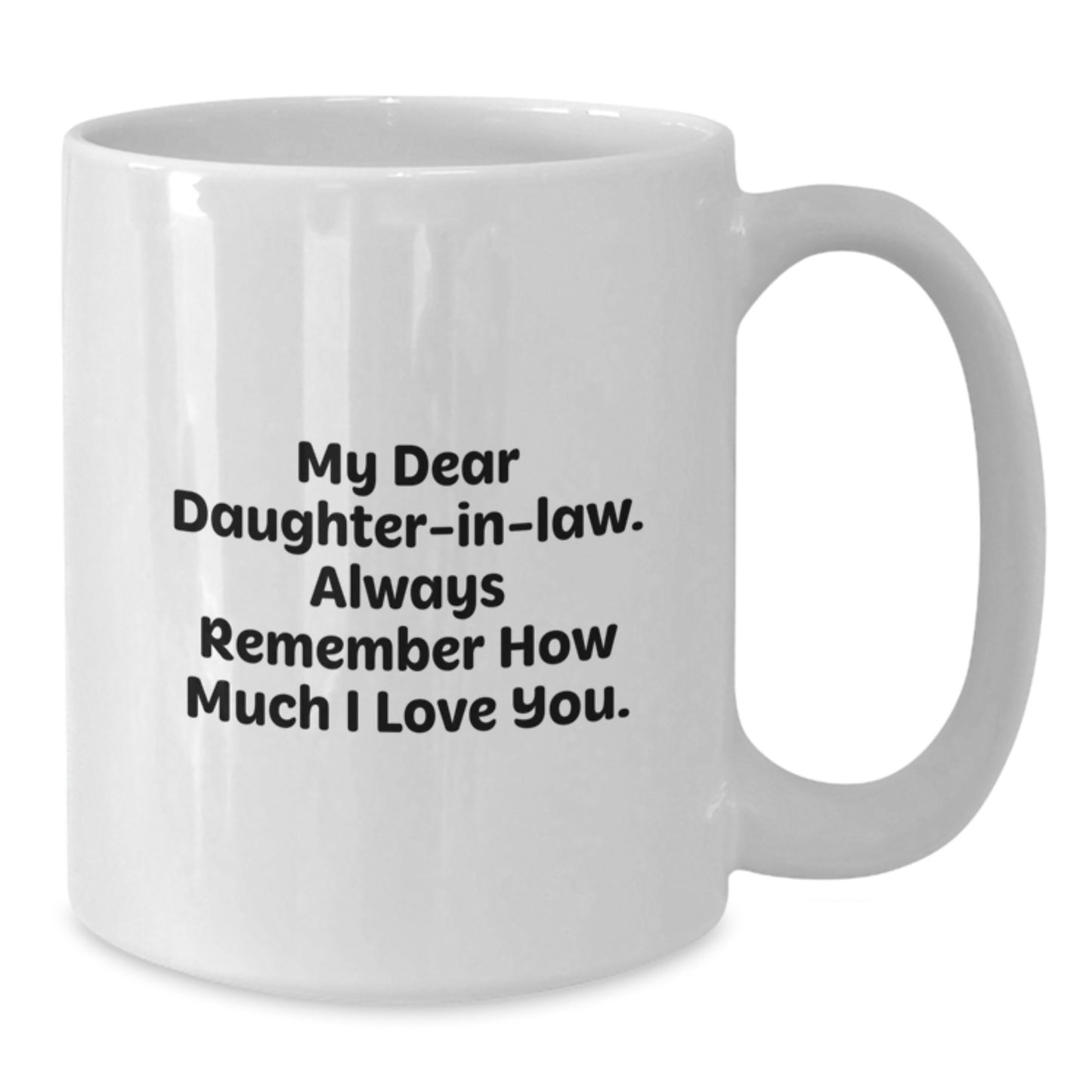 Funny Daughter-in-law Gift for Women, Unique Graduation Unique Gifts from Family, Daughter-in-law White Coffee Mug with My Dear Daughter-in-law Quote - Additional