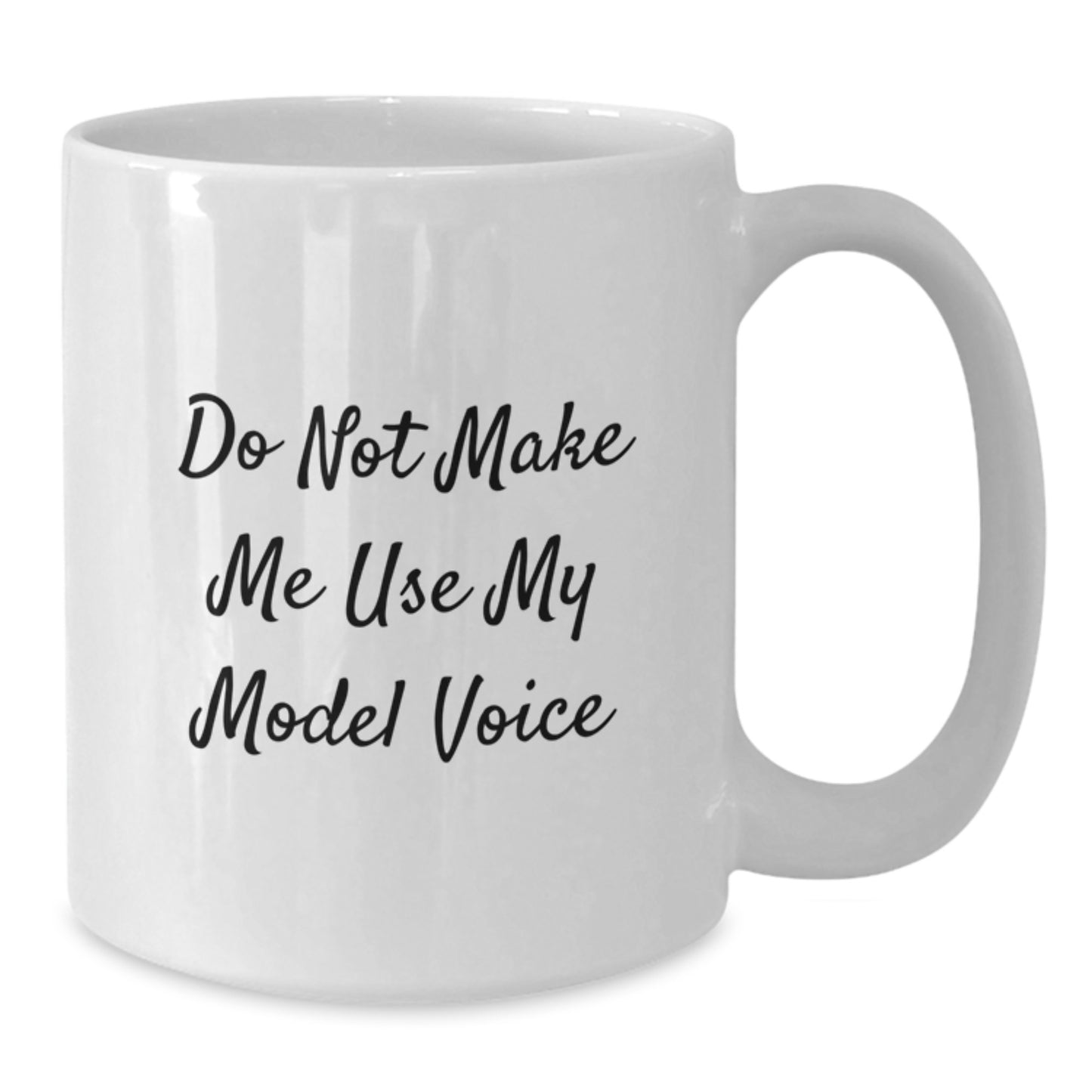 Funny Model Gifts from Friends, Inspirational White Coffee Mugs for Graduation, 'Do Not Make Me Use My Model Voice' Quote - Additional