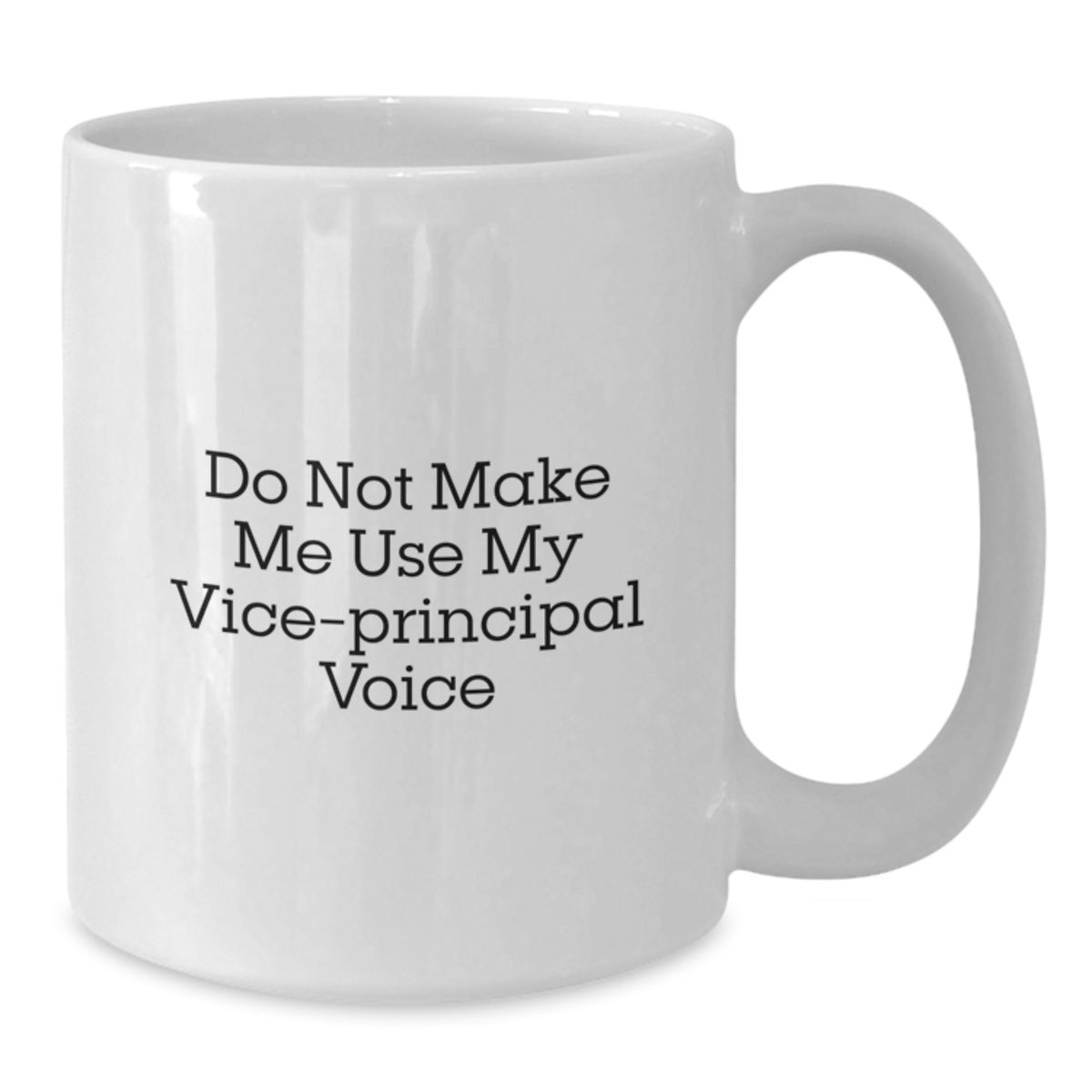 Funny Vice-principal Gifts, Birthday Unique Gifts for Men, White Coffee Mug with 'Don't Make Me Use My Vice-principal Voice' Quote - Additional