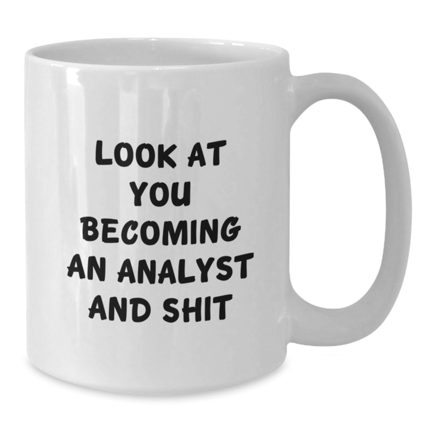 Funny Analyst White Coffee Mug Gifts from Family to Daughter Becoming An Analyst And Shit - Additional