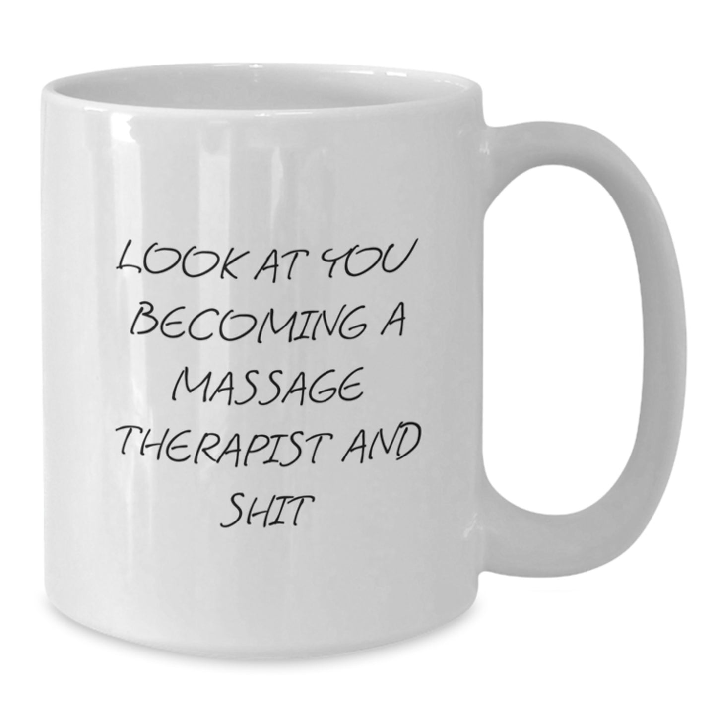 Funny Massage Therapist Gifts For - Look At You Becoming A Massage Therapist And Shit White Coffee Mug - Additional