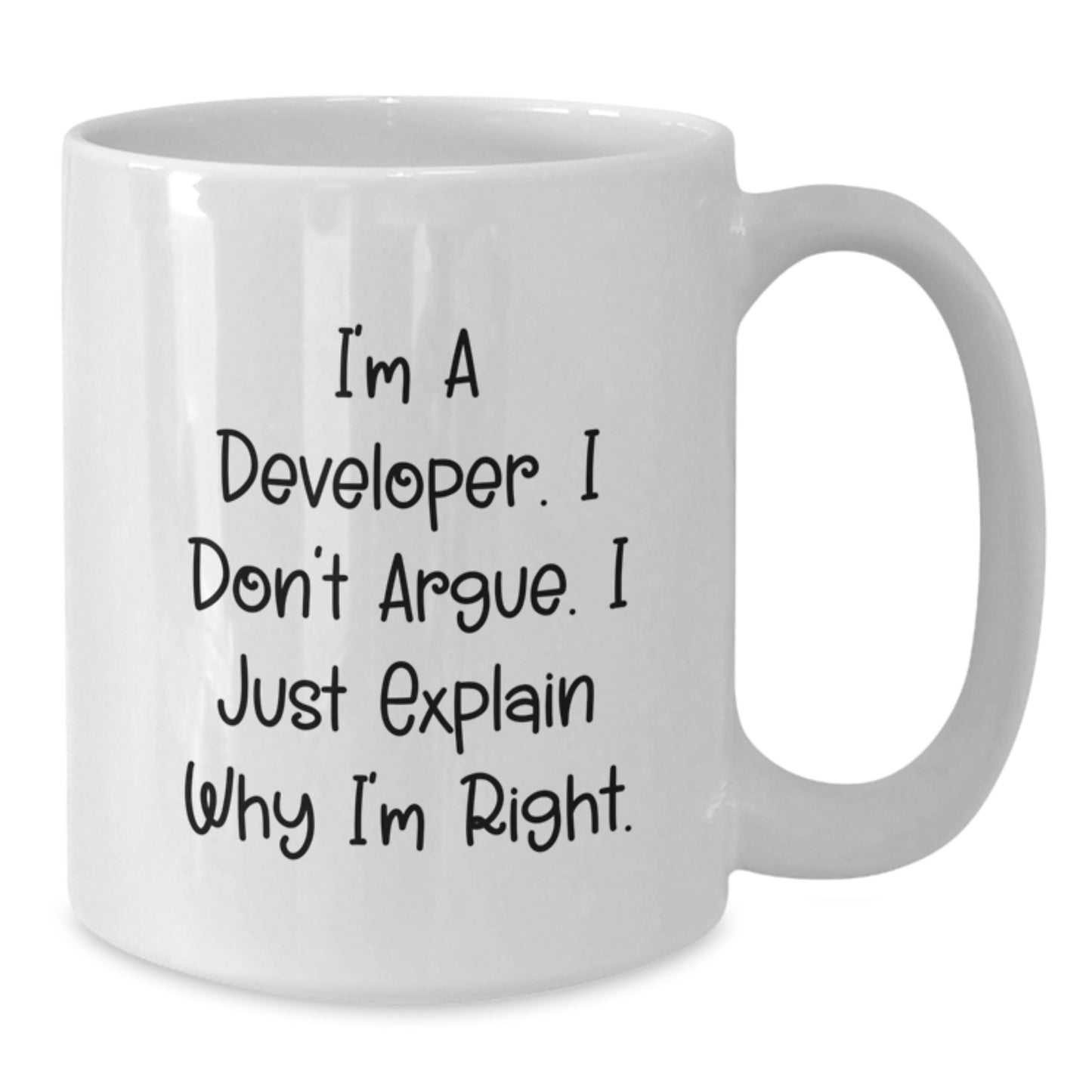 Funny Developer Gifts from Men to Friends, Unique White Coffee Mug for Mom on Mother's Day, I'm A Developer. I Don't Argue. I Just Explain Why I'm Right. - Additional