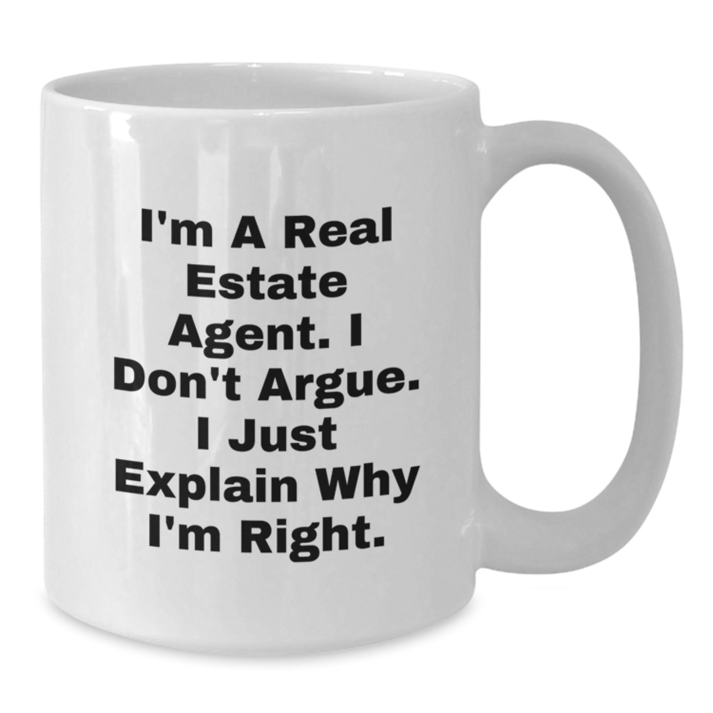 Funny Real Estate Agent Gifts from Friends - White Coffee Mug with I'm Right Quote for Mom - Mother's Day Unique Gifts for Women - Additional