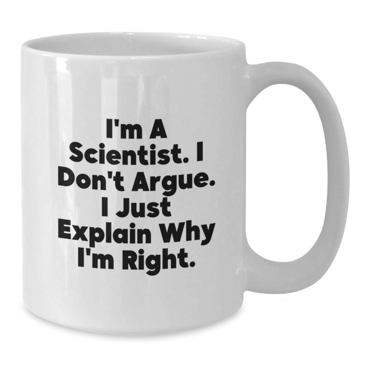 Funny Scientist Quotes Gifts from Men to Scientist Friends Mom on Mother's Day Unique White Coffee Mug - Additional