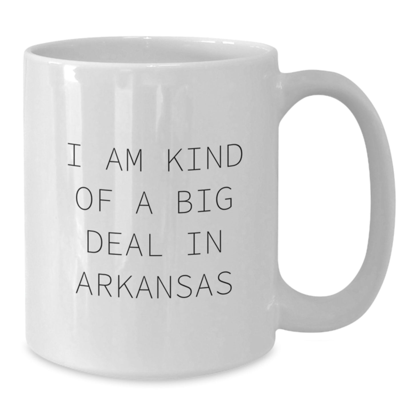 Unique Arkansas White Coffee Mugs Gifts from Friends to Family, Funny Quote I Am Kind Of A Prime Selection In Arkansas - Additional
