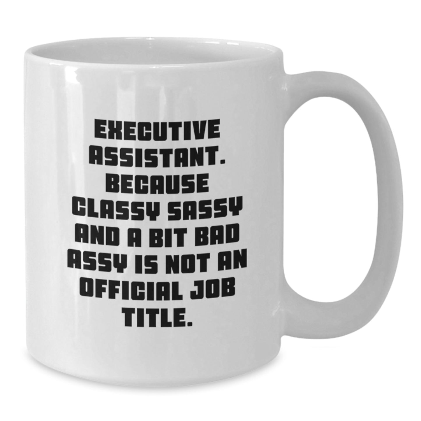 Funny Executive Assistant Gifts, White Coffee Mug, for the Executive Assistant Who Has Seen It All, Gifts from Friends, Coworkers, or Family - Additional