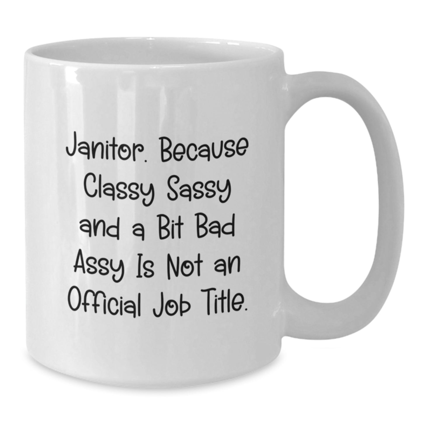 Funny Janitor Gifts from Friends, A Unique White Coffee Mug for Mother's Day, Janitor Janitor, Because Classy Sassy And A Bit Fearlessy Is Not An Official Job Title. - Additional