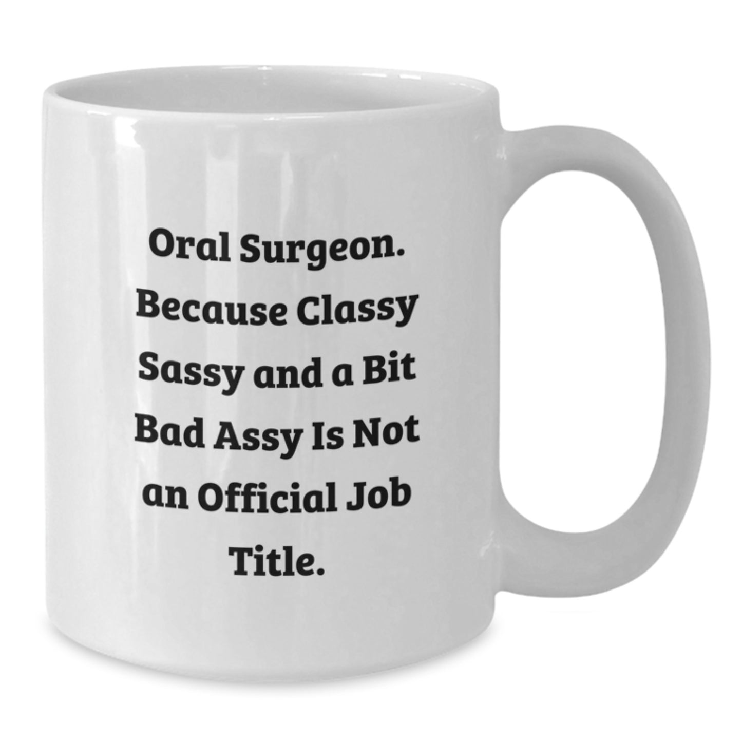 Oral Surgeon White Coffee Mug – Birthday Gift for a Best Friend - Additional