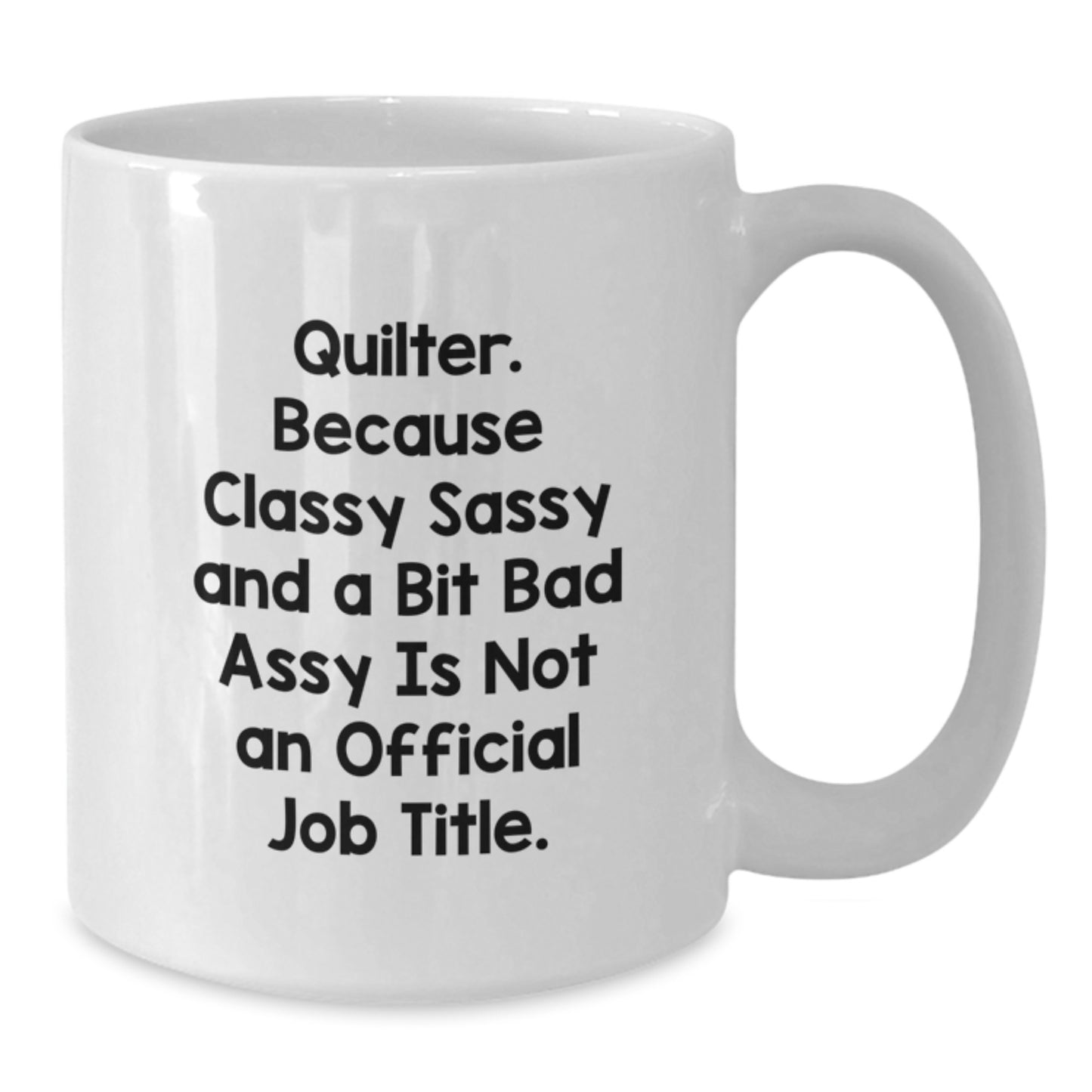 Quilter Mug Essential Birthday Gift for Neighbors Classy Sassy Bad Assy - Additional