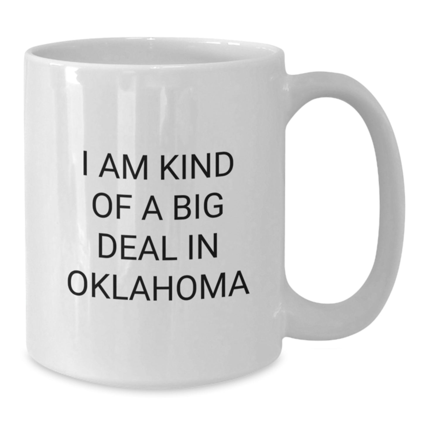 Funny Oklahoma Gifts, White Coffee Mug for Men, I Am Kind Of A Prime Selection In Oklahoma Quote, Gifts from Friends to Oklahoma Dads on Father's Day - Additional