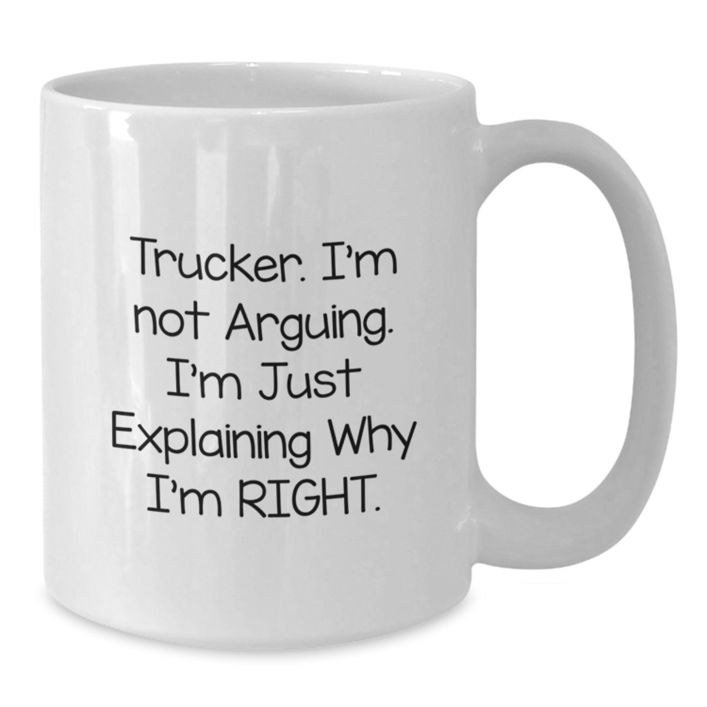 Funny Trucker Gifts from Men to Husband on Mother's Day White Coffee Mug - I'm Not Arguing, I'm Just Explaining Why I'm Right - Additional