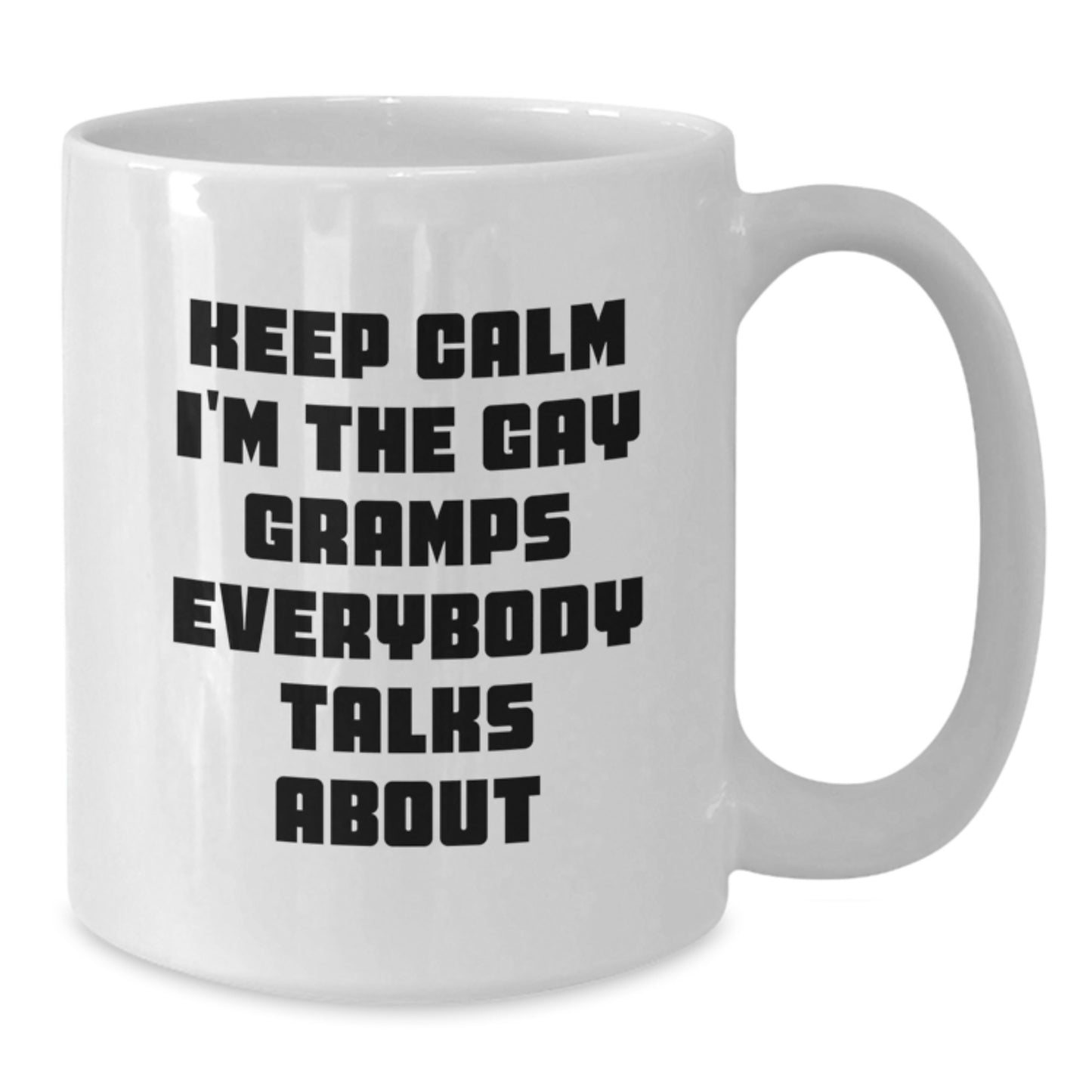 Funny Gramps Gifts, White Coffee Mugs with Keep Calm I'm The Gay Gramps Everybody Talks About, Perfect for Mother's Day Unique Gifts from Men to Men - Additional