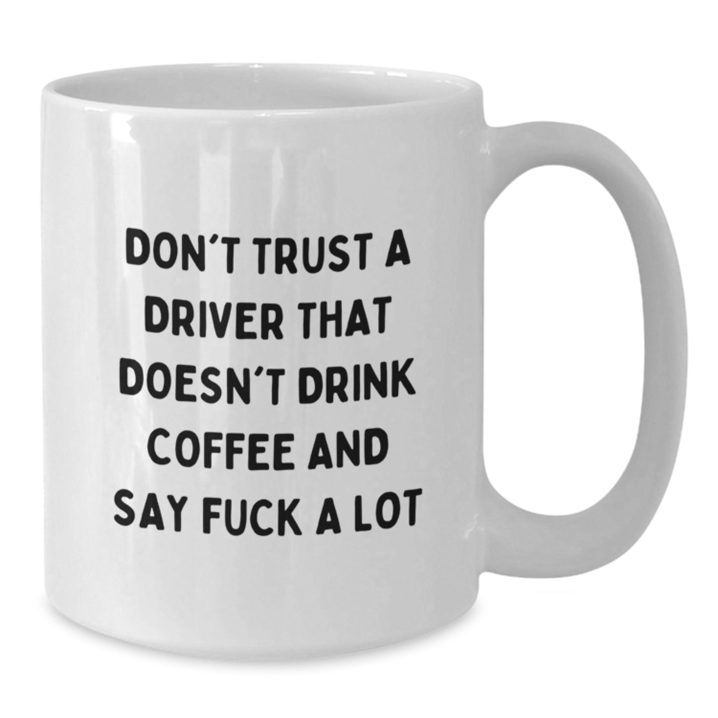 Funny Driver Gifts from Men, White Coffee Mug for Driver, 'Don't Trust A Driver That Doesn't Drink Coffee And Say F--k A Lot' Graduation Unique Gifts - Additional