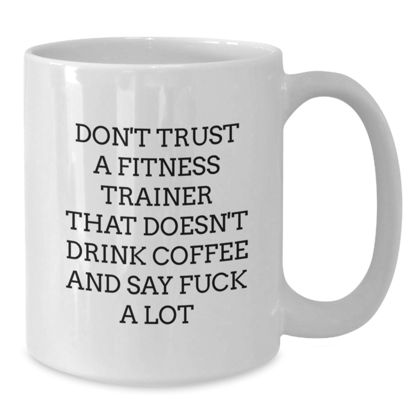 Funny Fitness Trainer Gifts for Men - White Coffee Mug with Sassy Quote, Perfect Graduation Unique Gifts from Friends, Coworkers, Family - Additional