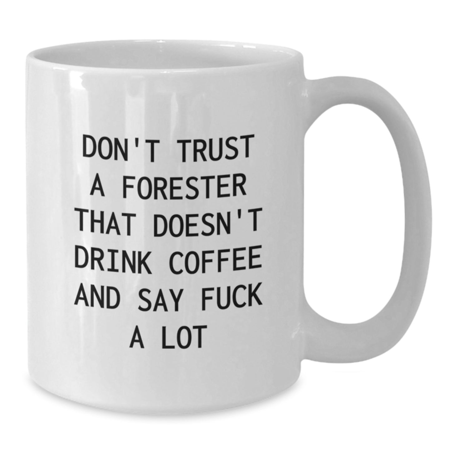 Funny Forester Gifts from Men, White Coffee Mug for Forester Friends, Graduation Unique Gifts - Additional