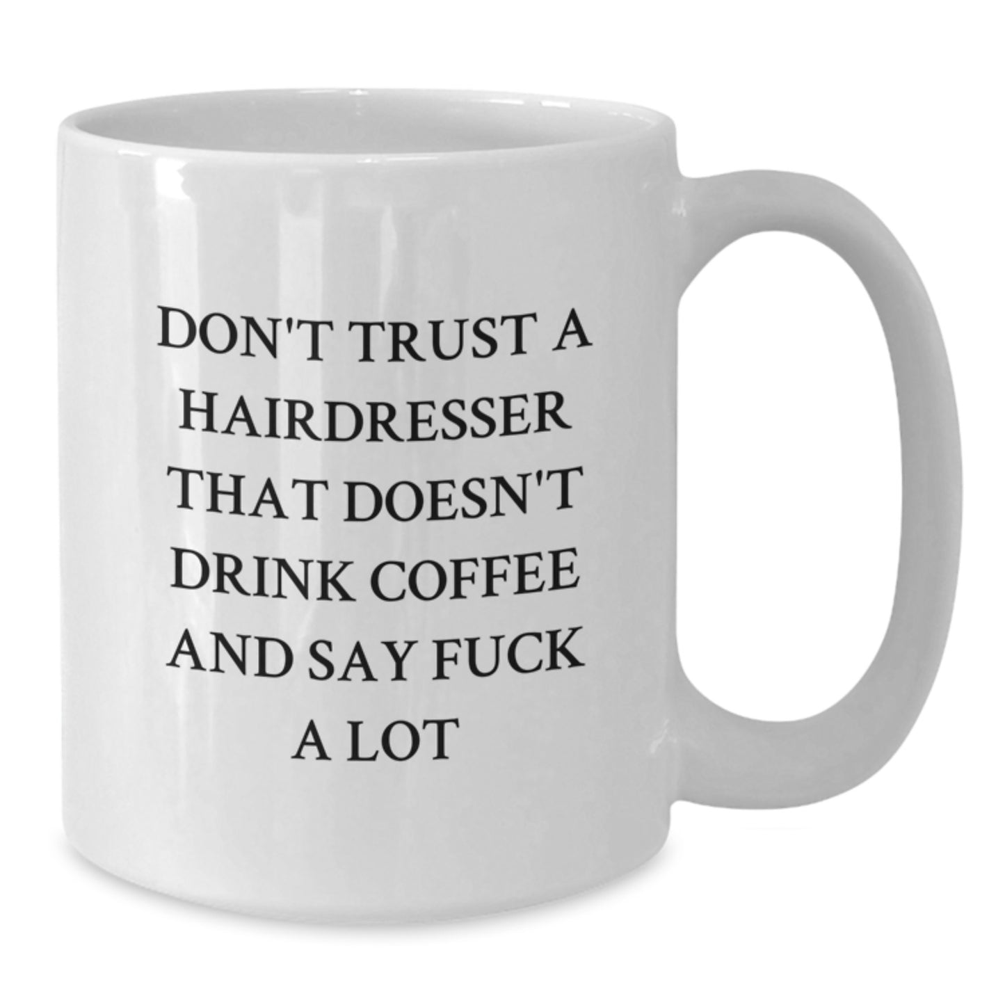 Funny Quote White Coffee Mug Gifts from Friends to Hairdresser Graduation Unique Gifts - Additional