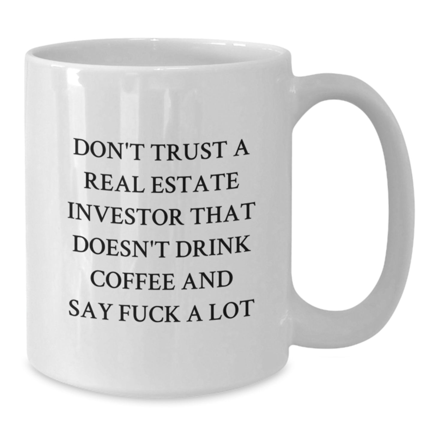 Funny Gifts from Real Estate Investors for Mom, White Coffee Mug for Real Estate Investor Moms, Don't Trust A Real Estate Investor That Doesn't Drink Coffee - Additional