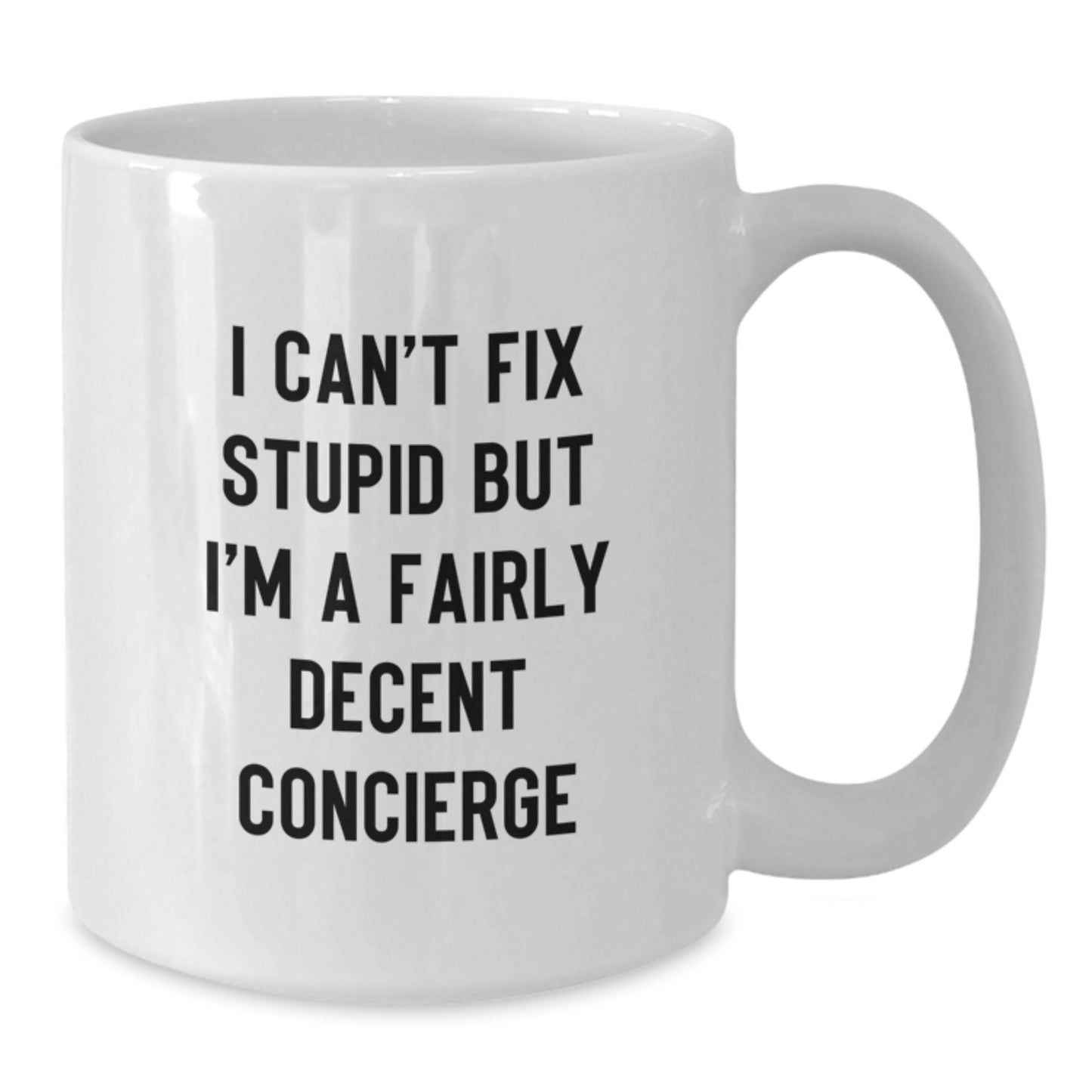 Funny Concierge Gifts, 'I Can't Fix Stupid' White Coffee Mug for Graduation, Gifts from Friends to Concierge, White Ceramic 11oz/15oz - Additional