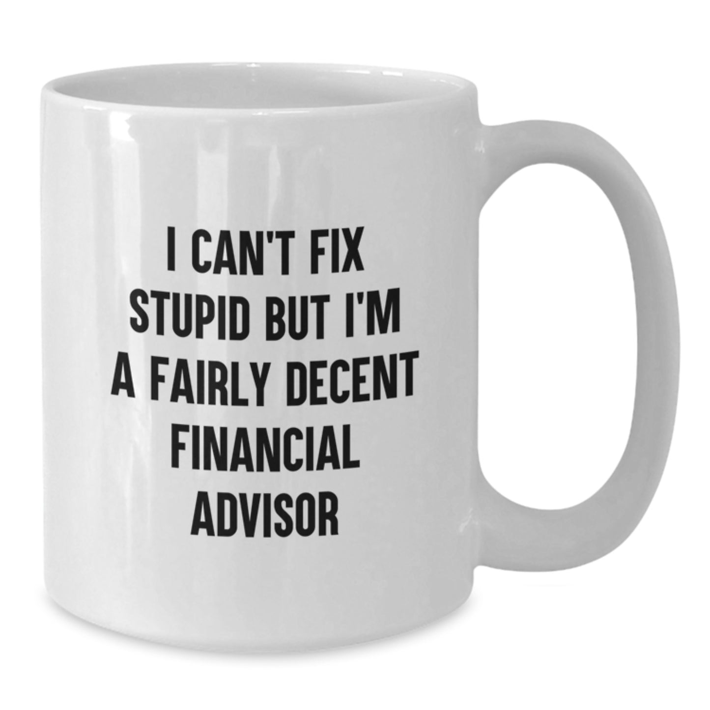 Funny Financial Advisor Gifts for Men from Friends - I'm A Decent Financial Advisor White Coffee Mug, Graduation Unique - Additional