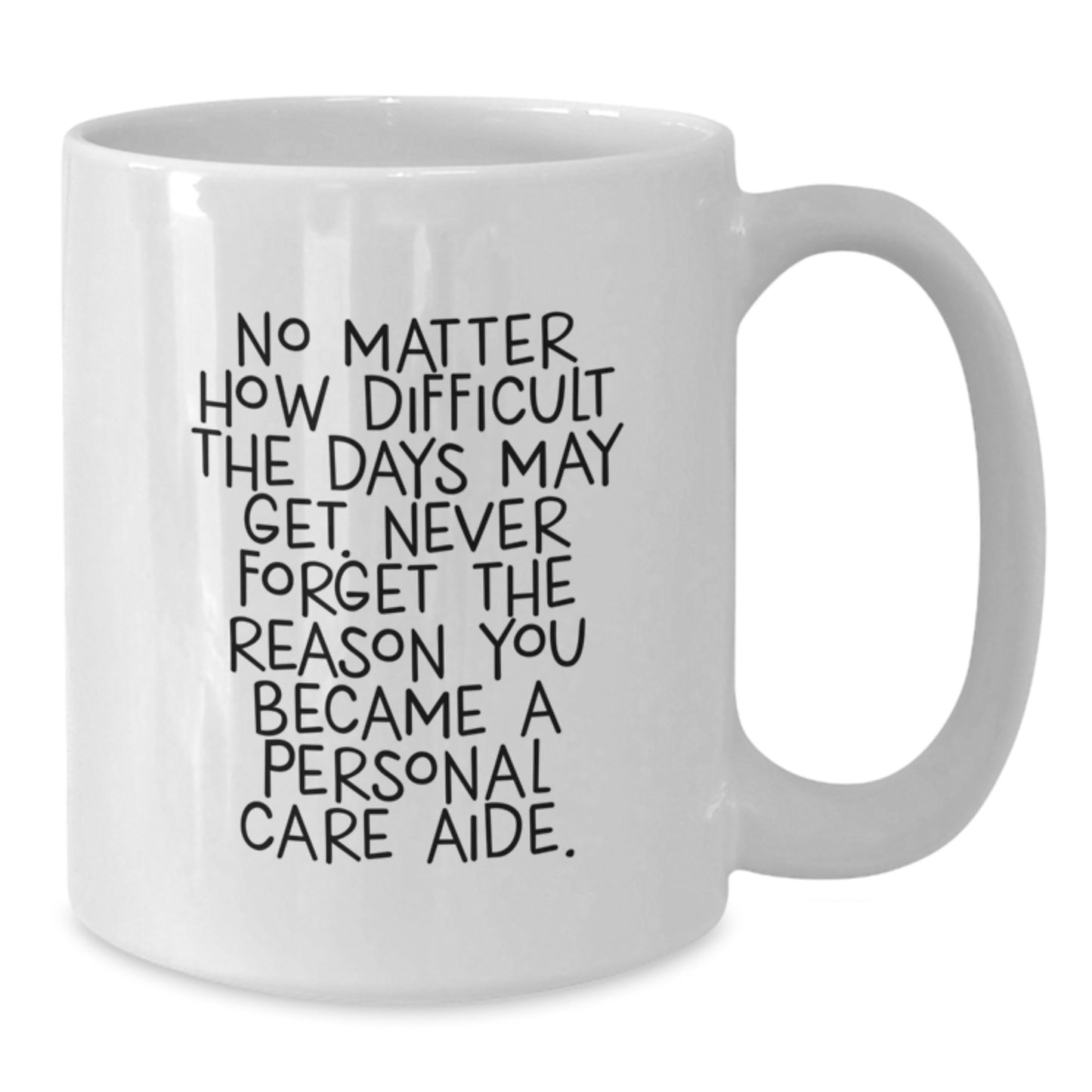 Gifts from Family for Personal Care Aide, Funny Inspirational Quote White Coffee Mug, Personal Care Aide Graduation Unique Gifts - Additional
