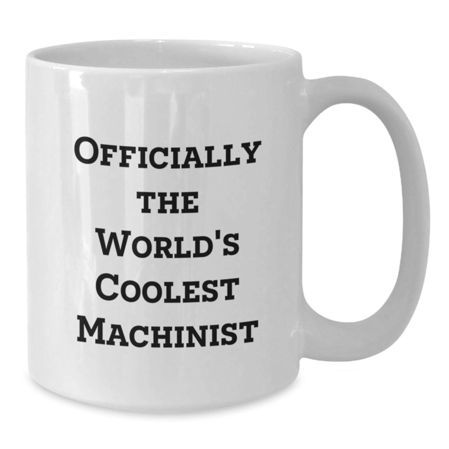 Funny Machinist Gifts for Men from Friends, Inspirational Quotes White Coffee Mug, Graduation Unique Gifts, Officially The World's Coolest Machinist - Additional