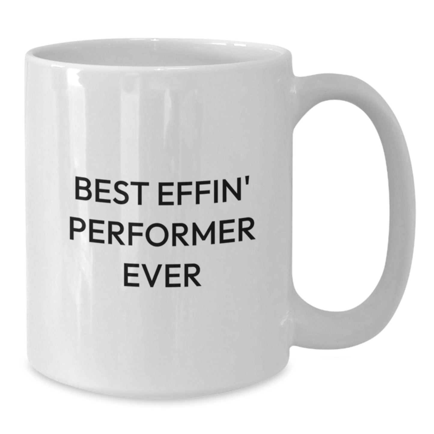 Funny Gifts from Friends and Family for the Best Effin' Performer Ever, White Coffee Mug for Graduation - Additional