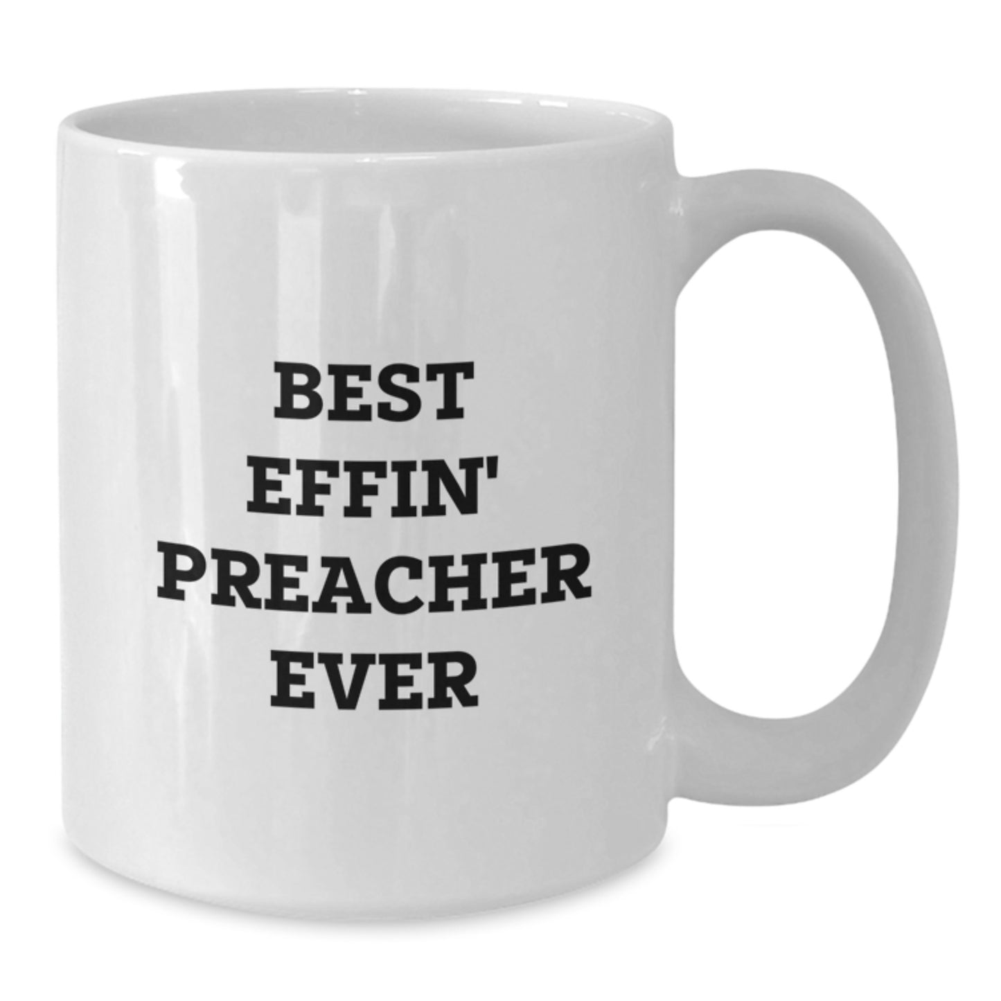 Funny Preacher Gifts from Friends for Preacher White Coffee Mug Best Effin' Preacher Ever Graduation Unique Gifts - Additional