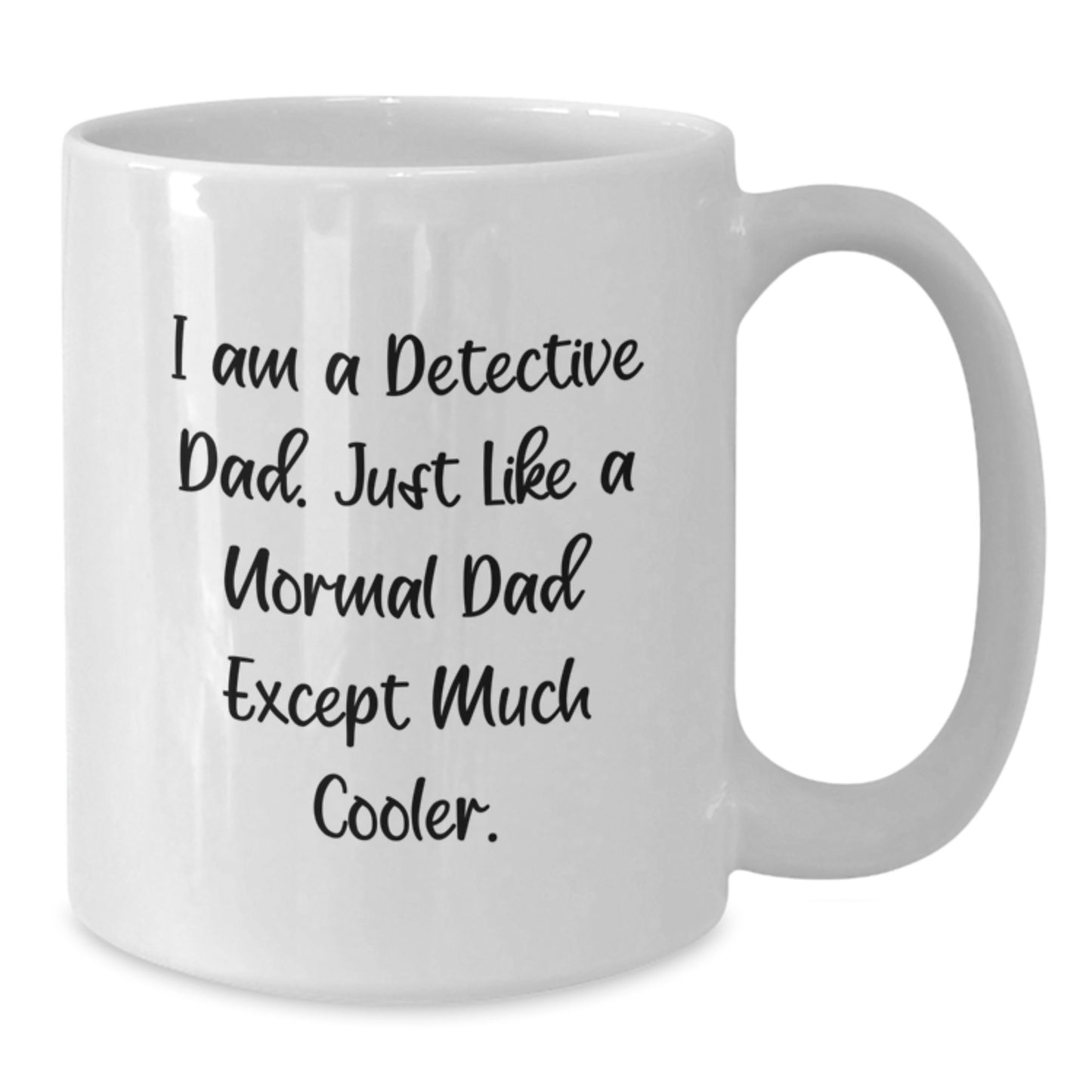 Funny Detective White Coffee Mug Gifts from Men to Detective Dad on Valentine's, Unique White Coffee Mug for Detective Enthusiast, Ceramic Detective Mug 11oz or 15oz - Additional