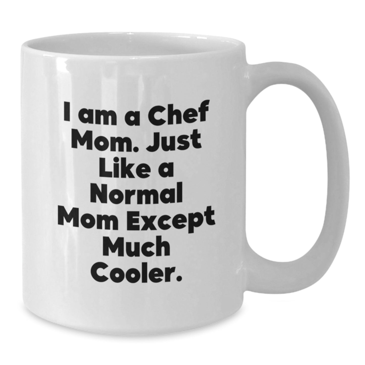 Chef Gifts from Mom - Funny Quote White Coffee Mug for Birthday, Best Gift Ideas for Chef Friends, Unique Birthday Unique Gifts for Chef Mom - Additional