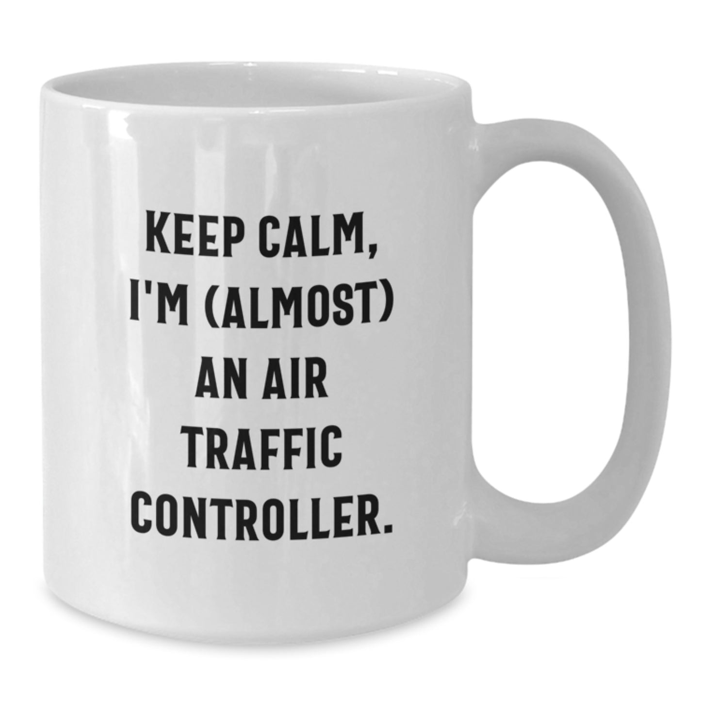 Funny Air Traffic Controller Gifts for Men, Women, and Friends - Keep Calm, I'm (almost) An Air Traffic Controller White Coffee Mug, Perfect for Graduation - Additional