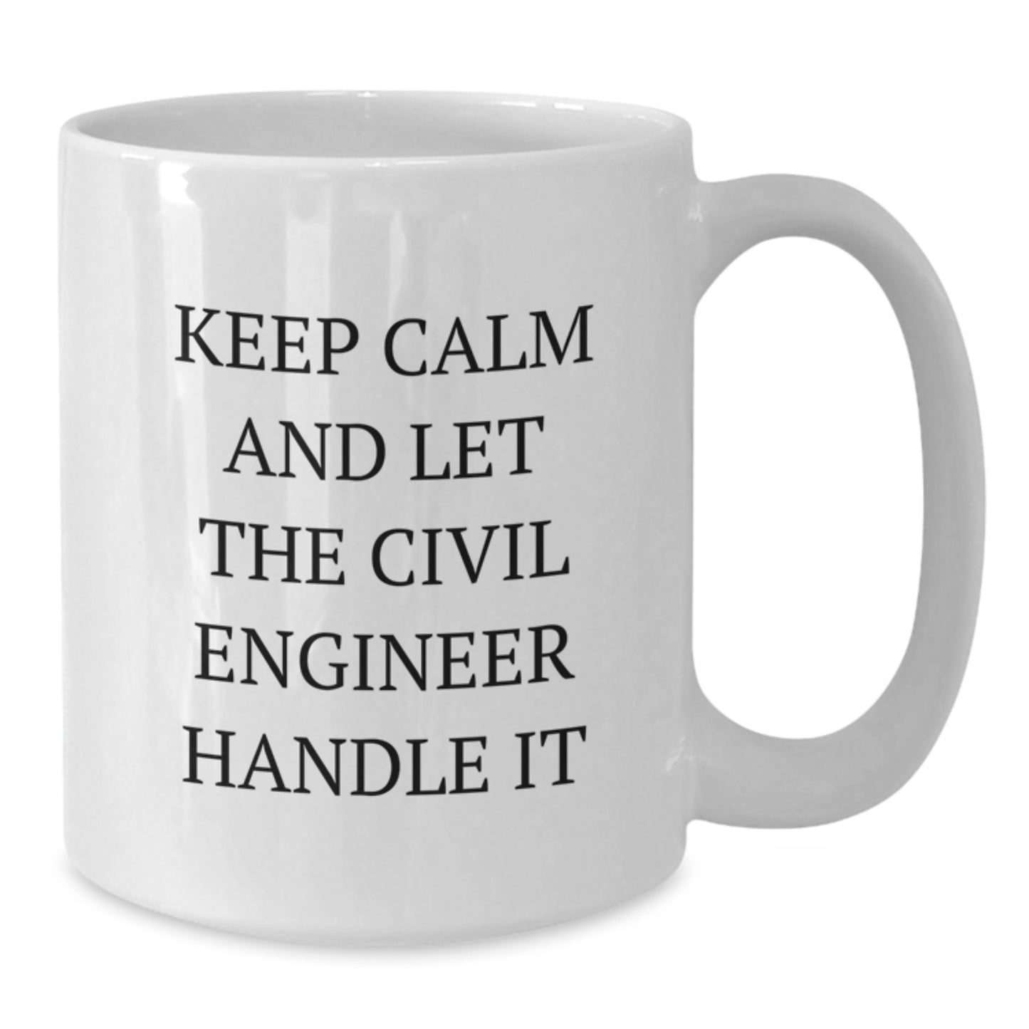 Civil Engineer Gifts Funny Quote White Coffee Mug - Keep Calm And Let The Civil Engineer Handle It Birthday Present for Civil Engineer Men - Additional