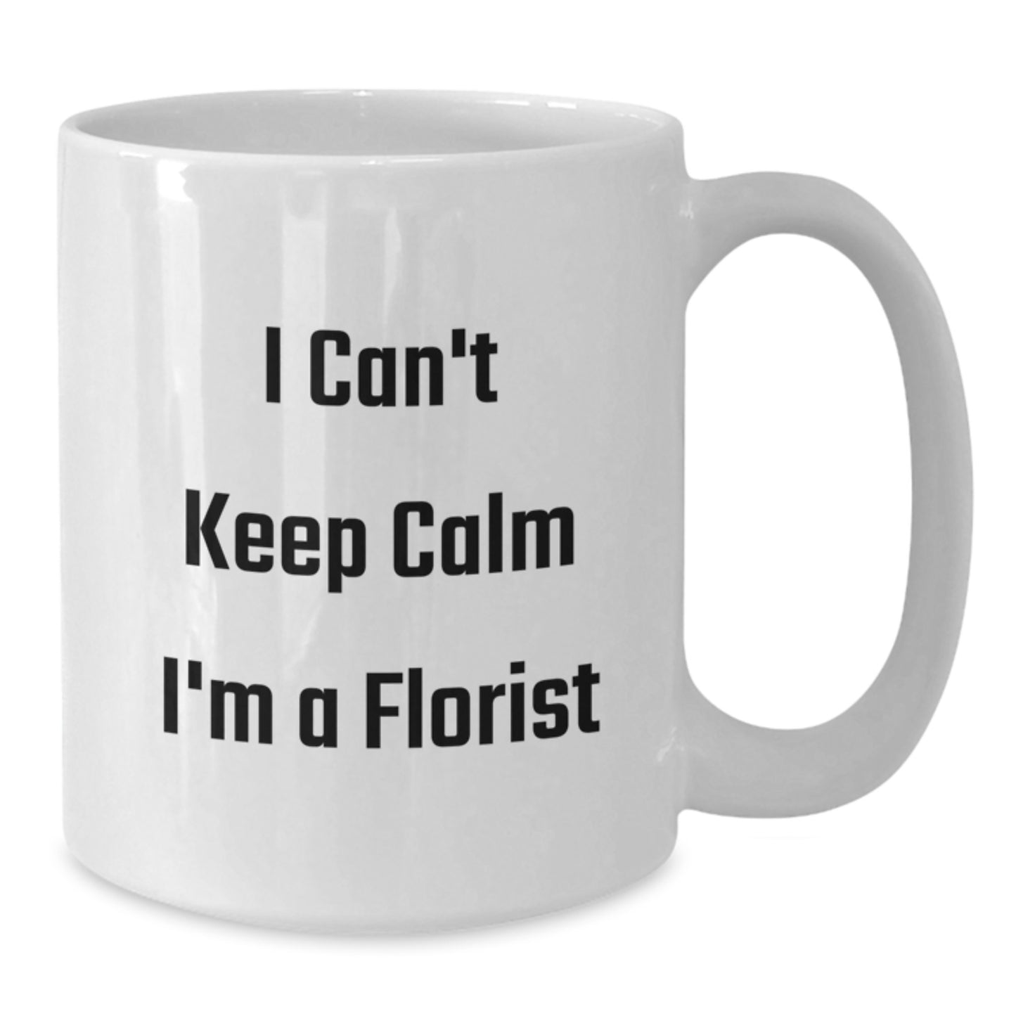 Funny Gifts from Friends, Family, or Coworkers for the Florist in Your Life, I Can't Keep Calm I'm A Florist White Coffee Mug - Additional