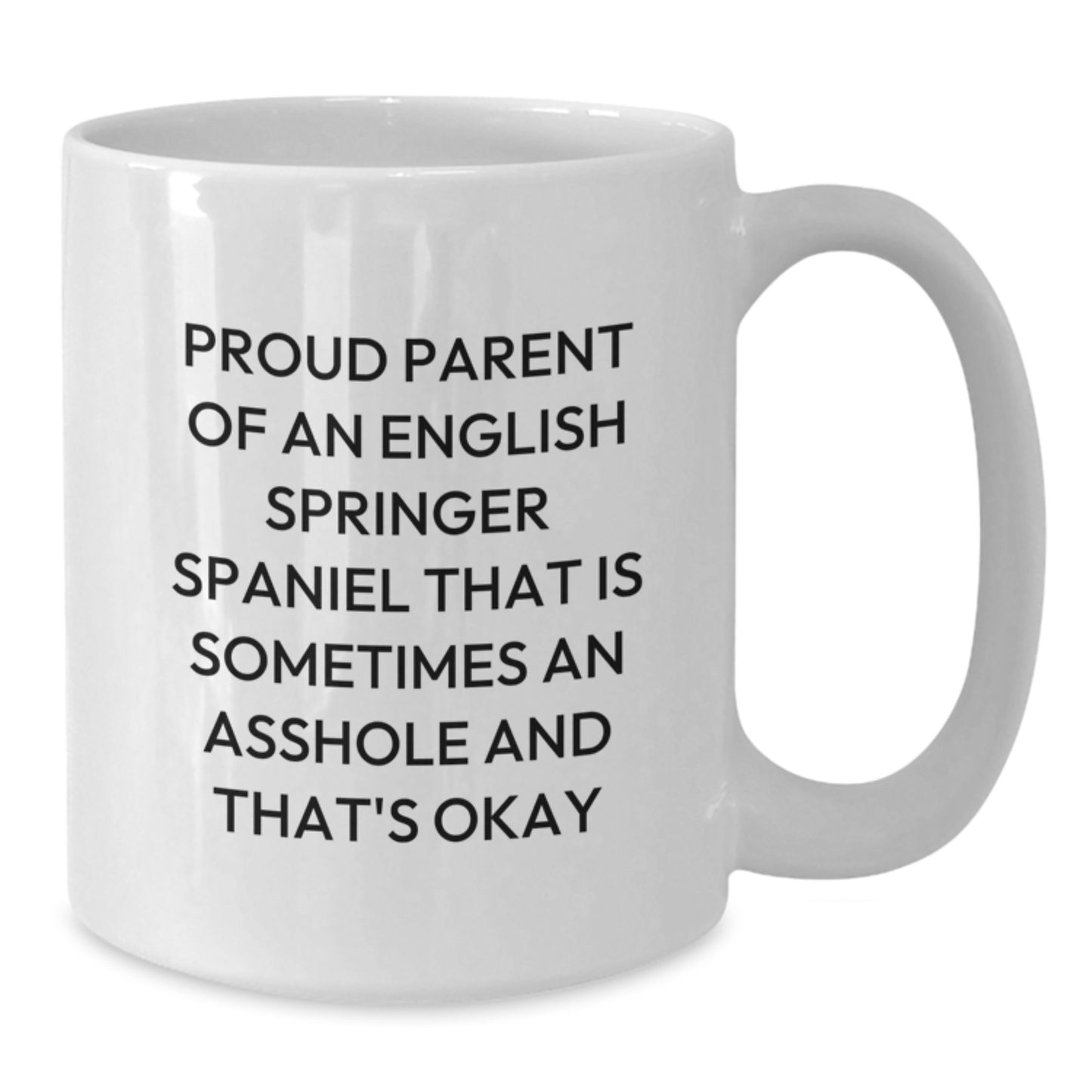 Funny English Springer Spaniel Dog Mother's Day Unique Gifts from Mom, Dad, or Friends - Proud Parent Quote White Coffee Mug - Additional
