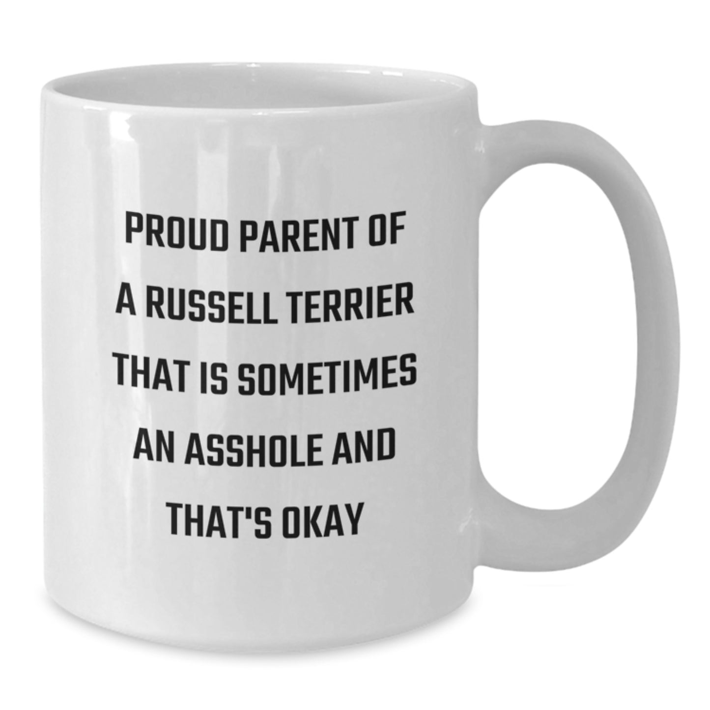 Russell Terrier Dog Father's Day Unique Gifts from Men Gifts for Dad with 'Proud Parent Of A Russell Terrier That Is Sometimes An Asshole And That's Okay' Funny Quote White Coffee Mug - Additional