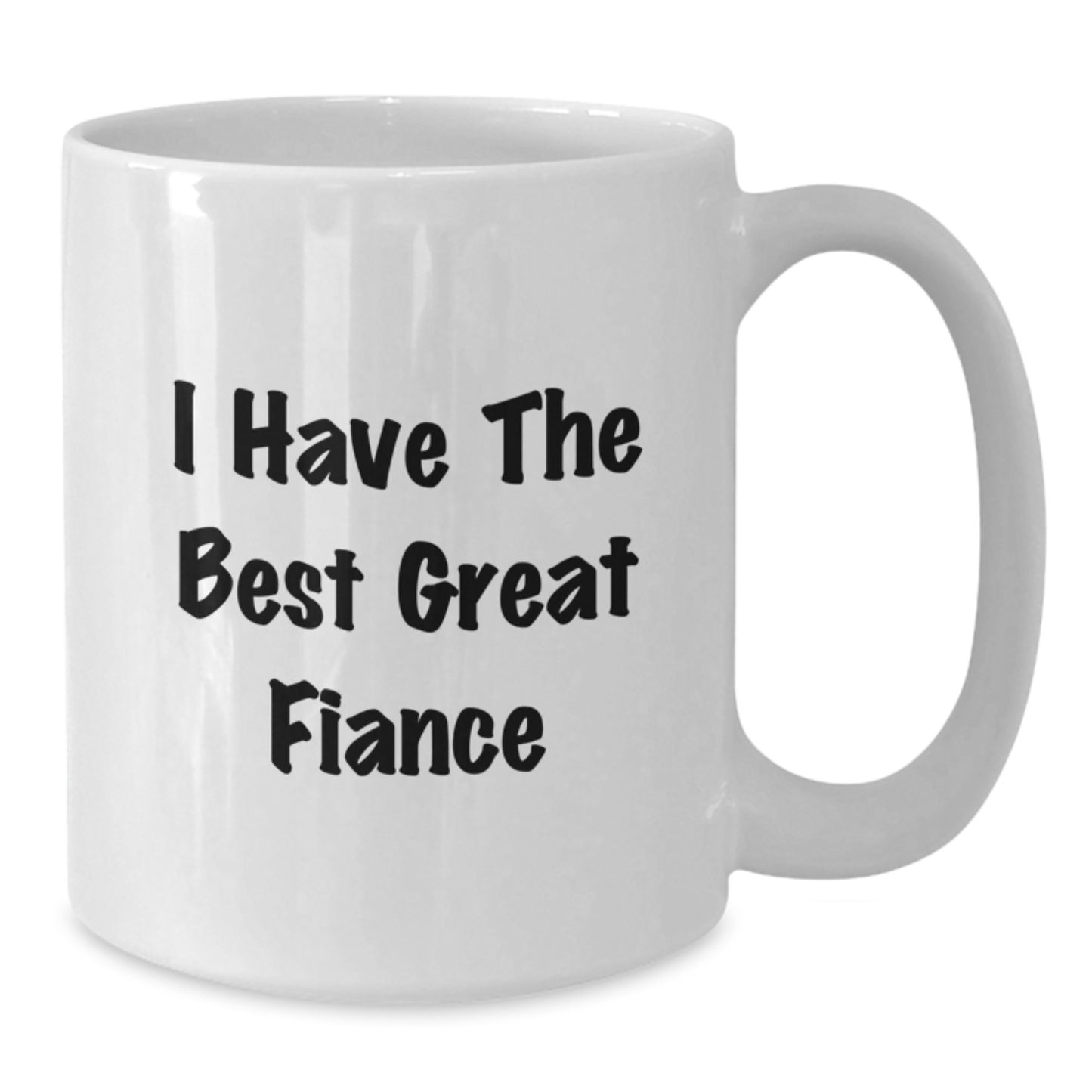 Funny Fiance Gifts for Him from Men, White Coffee Mug 'I Have The Best Great Fiance' Graduation Unique - Additional