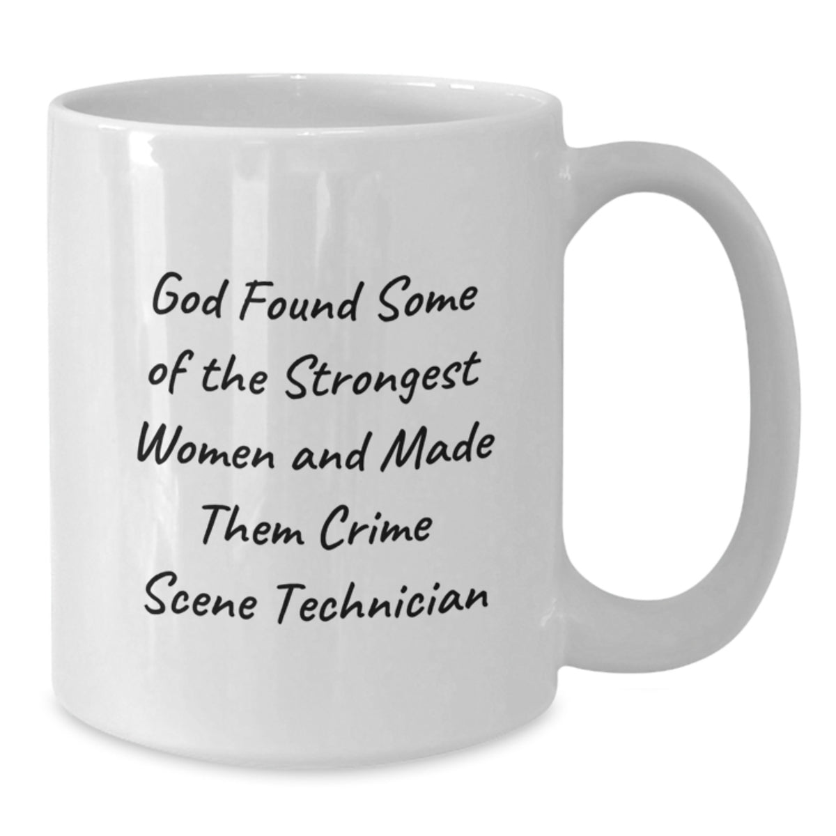 Funny Crime Scene Technician Gifts for Women, White Coffee Mug, 'God Found Some Of The Strongest Women And Made Them Crime Scene Technician' Birthday Unique Gifts from Men - Additional