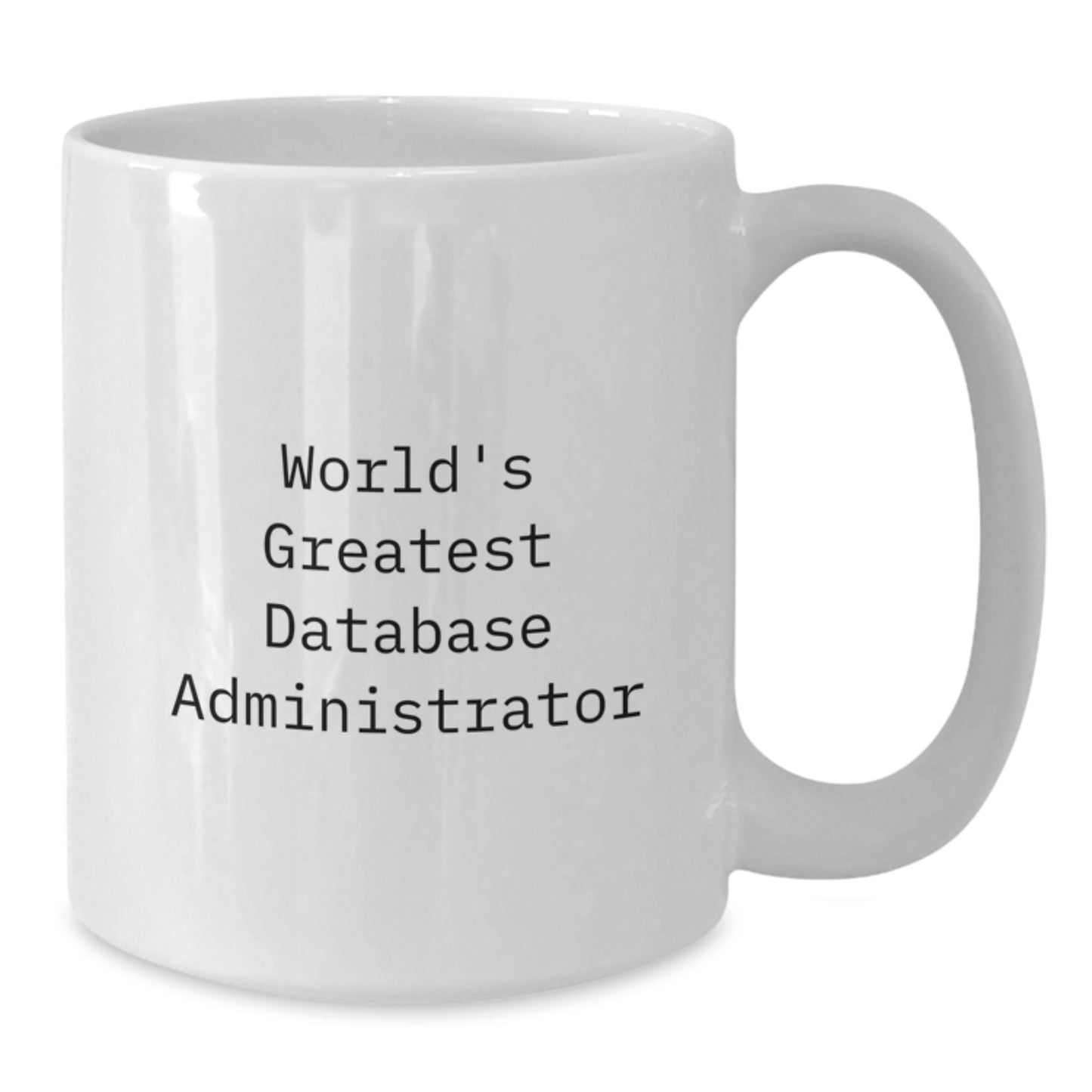Funny World's Greatest Database Administrator White Coffee Mug Gifts for Database Administrator Friends - Additional