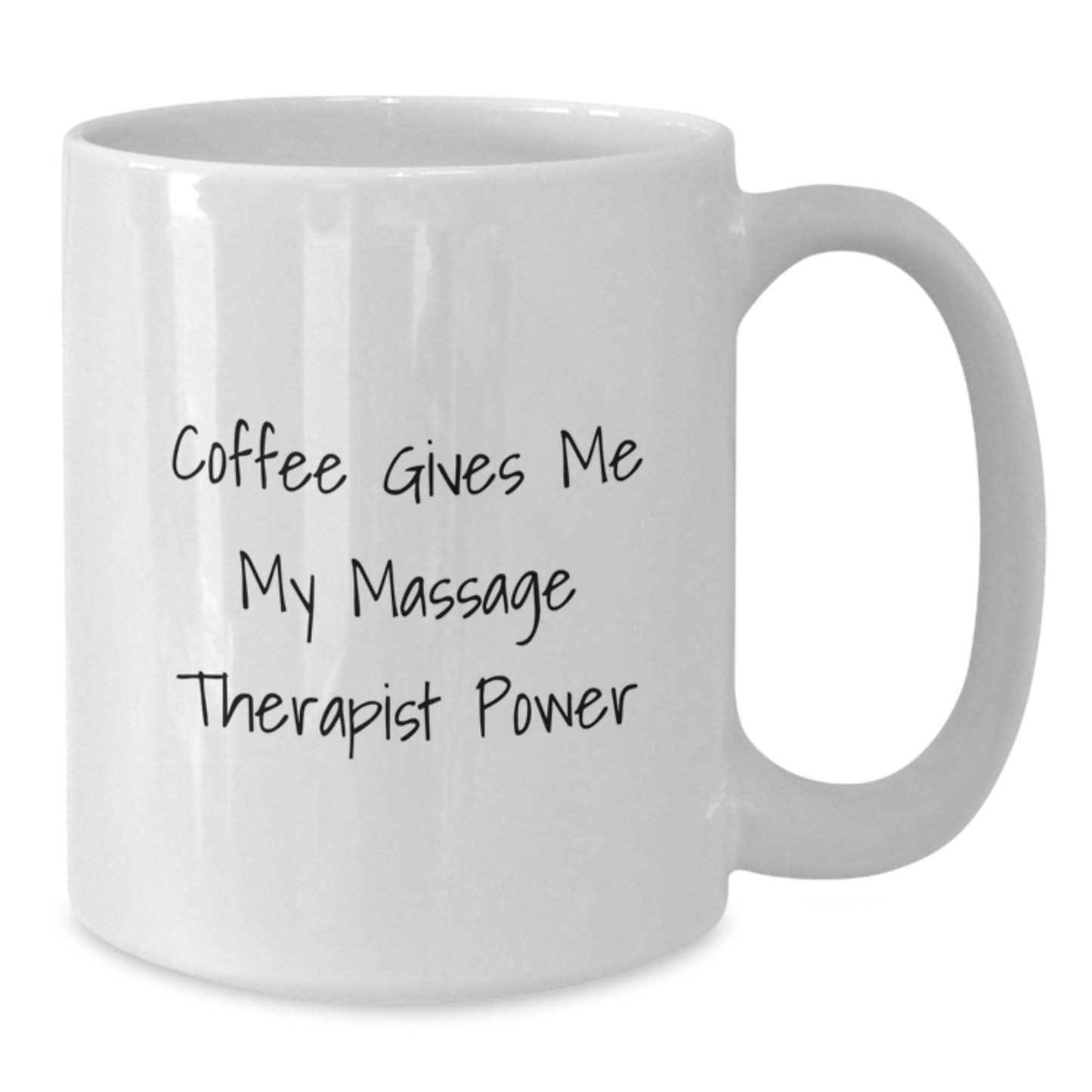 Massage Therapist Power White Coffee Mug, Funny Gift from Friends for Graduation Unique Gifts, Coffee Gives Me My Massage Therapist Power - Additional