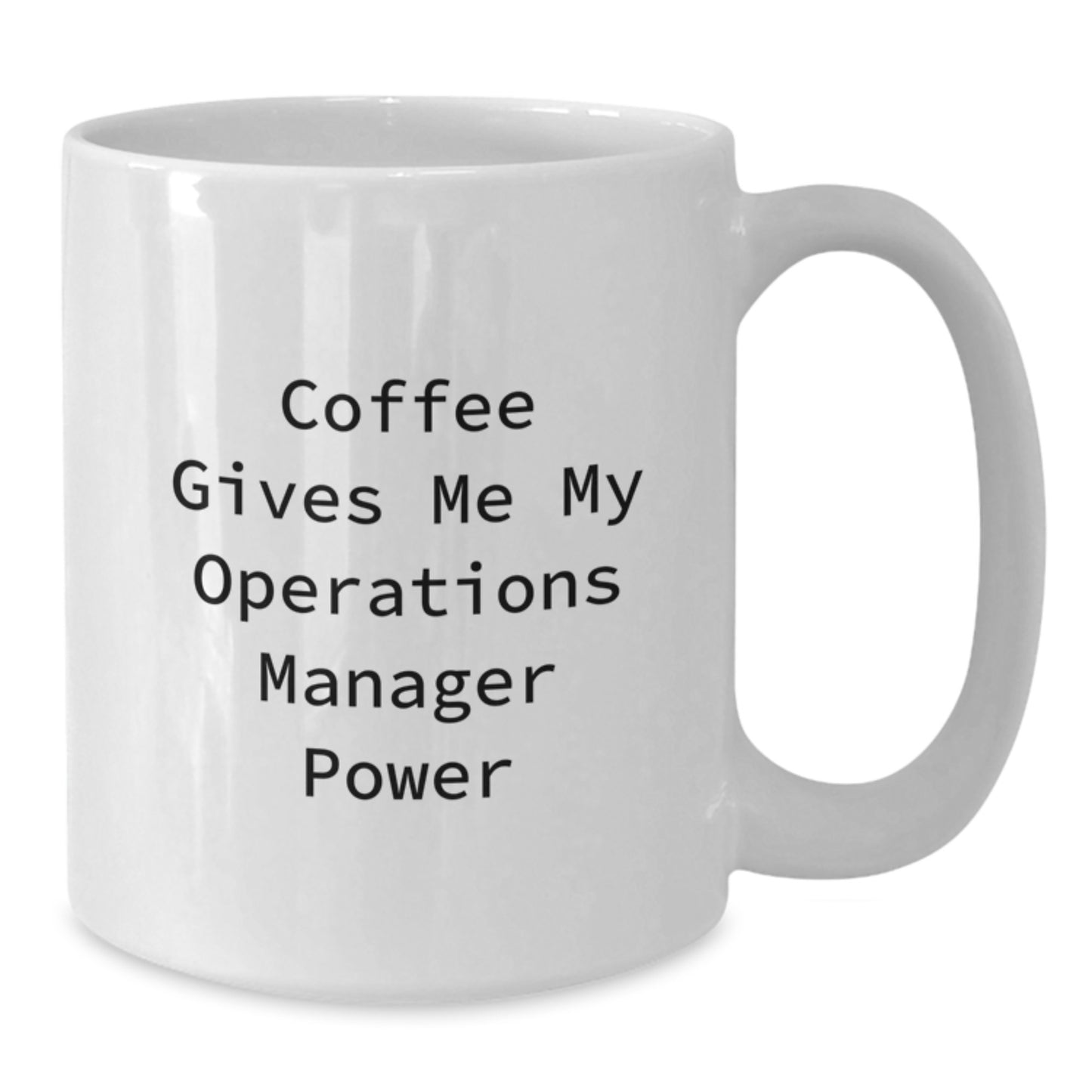 Funny Operations Manager Quotes Gifts from Family for Operations Manager Graduation Unique White Coffee Mugs, Coffee Gives Me My Operations Manager Power - Additional