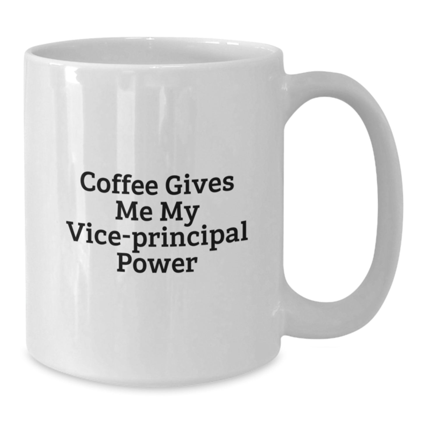 Funny Vice-principal White Coffee Mug Gifts from Friends to Vice-principal, Coffee Gives Me My Vice-principal Power, Ideal Gift for Vice-principal - Additional