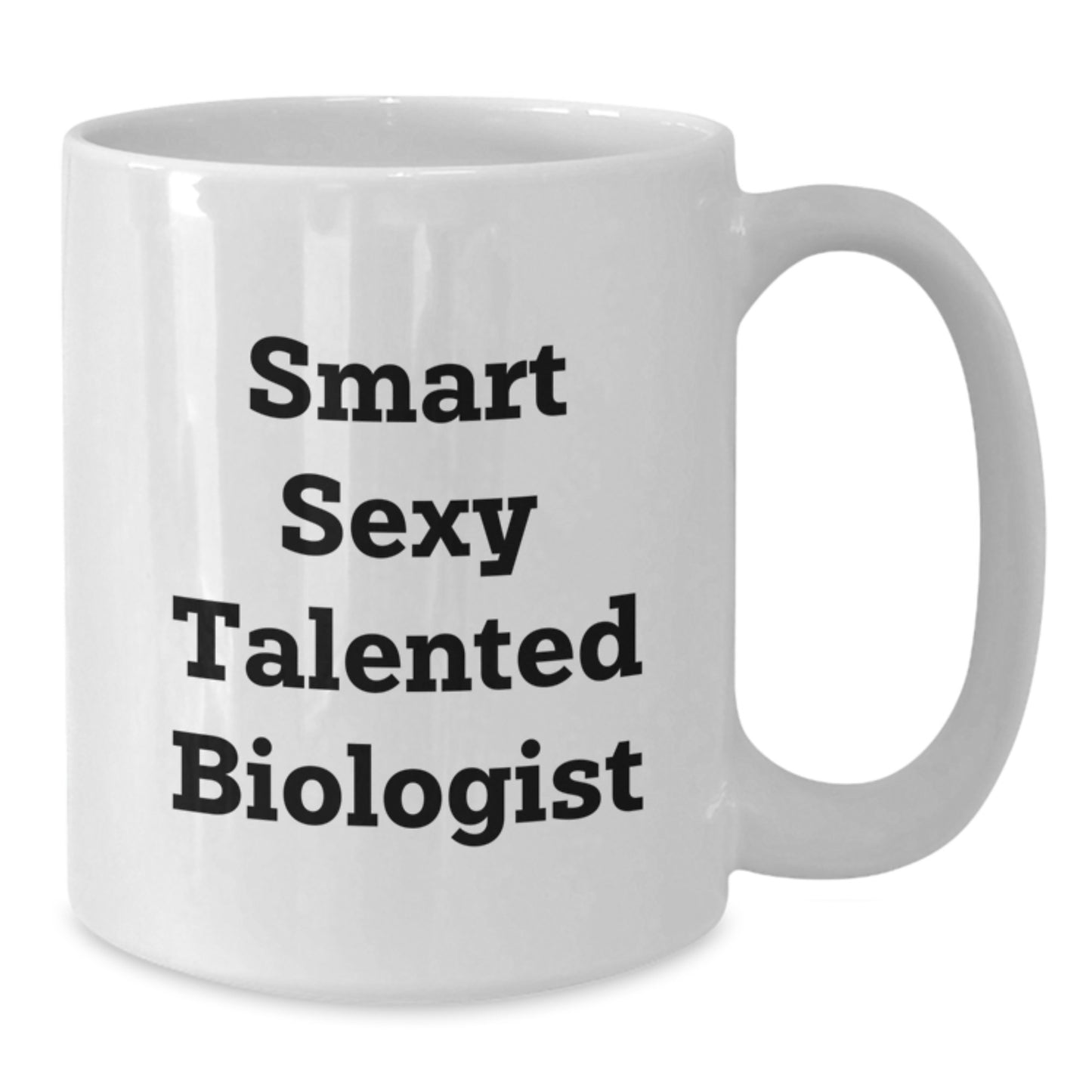 Funny Biologist Gifts for Men, Women, Friends - Smart Sexy Talented Graduation Unique White Coffee Mug Gifts from Family - Additional