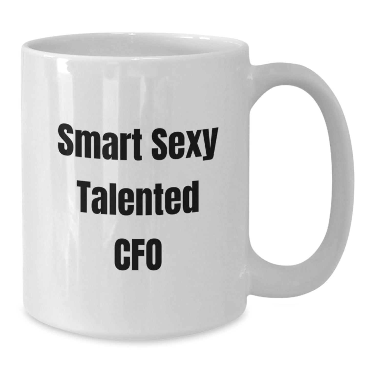 Funny Gifts from Friends and Family for Smart Sexy Talented CFOs - Graduation Unique Gifts for Men and Women - White Coffee Mug with 'Smart Sexy Talented Cfo' Quote - Additional