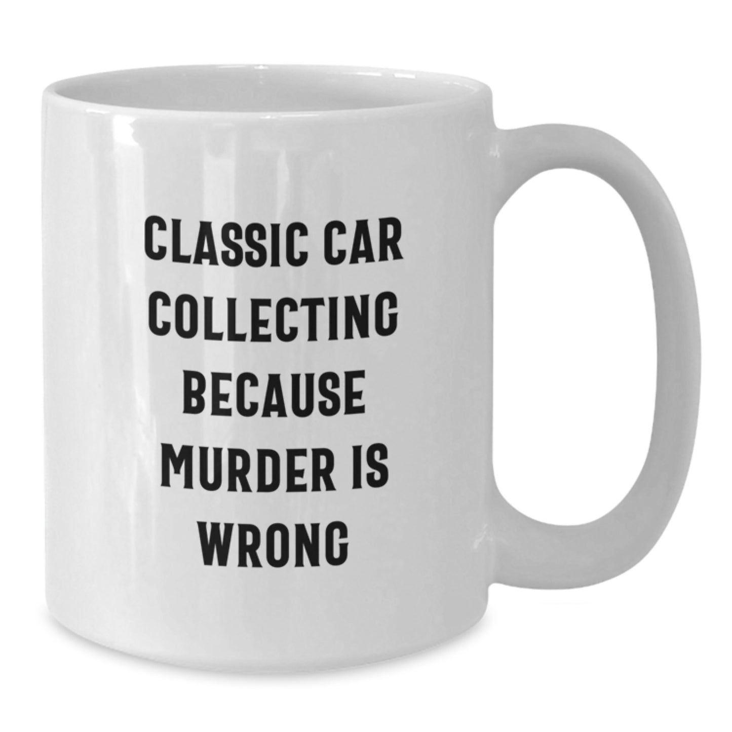 Funny Classic Car Collecting Gifts for Friends from 'Classic Car Collecting Because Murder Is Wrong' Enthusiasts on Birthday Unique Occasions White Coffee Mug - Additional