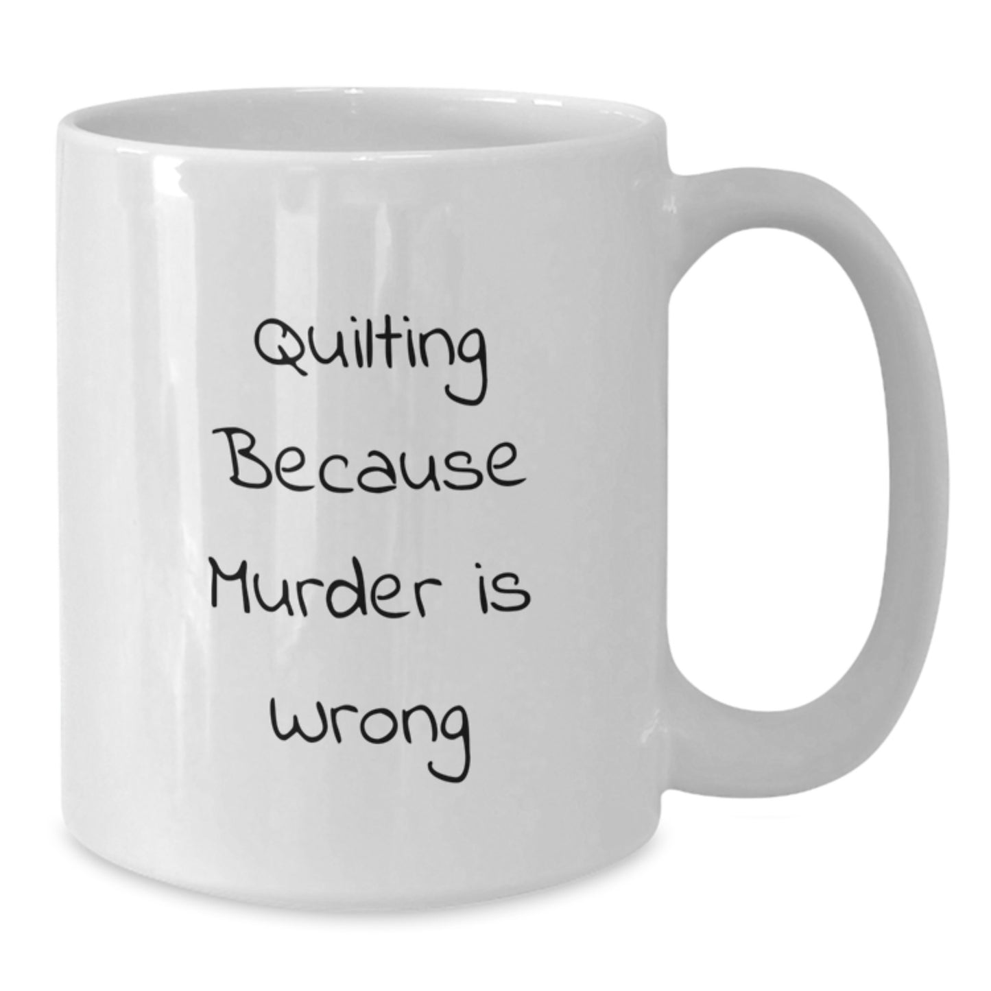 Funny Quilting Humor Gifts for Quilting Lovers Graduation Unique Gifts from Friends, Family, and Coworkers - White Coffee Mug with Quilting Because Murder Is Wrong Quote - Additional