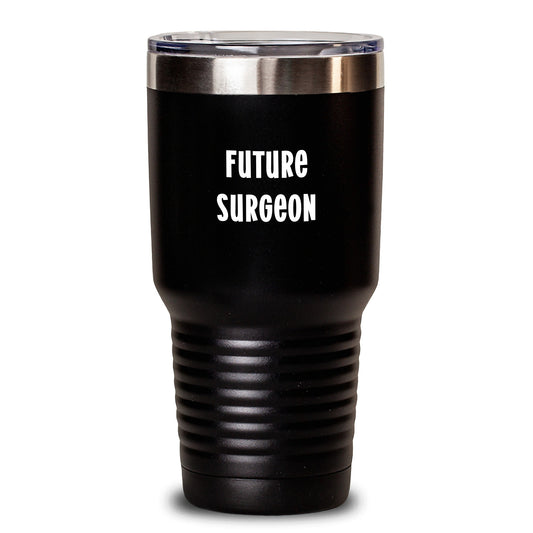 Gifts for Future Surgeons, Funny Quote Tumbler for Men or Women, Birthday Unique Gifts from Friends or Family, 20oz or 30oz Stainless Steel Tumbler with Lid - Main