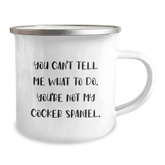 Cocker Spaniel Dog Lover Gifts from Friends Birthday Unique Gifts for Men Stainless Steel Camping Mug with Funny Quote You Can't Tell Me What To Do - Image 2