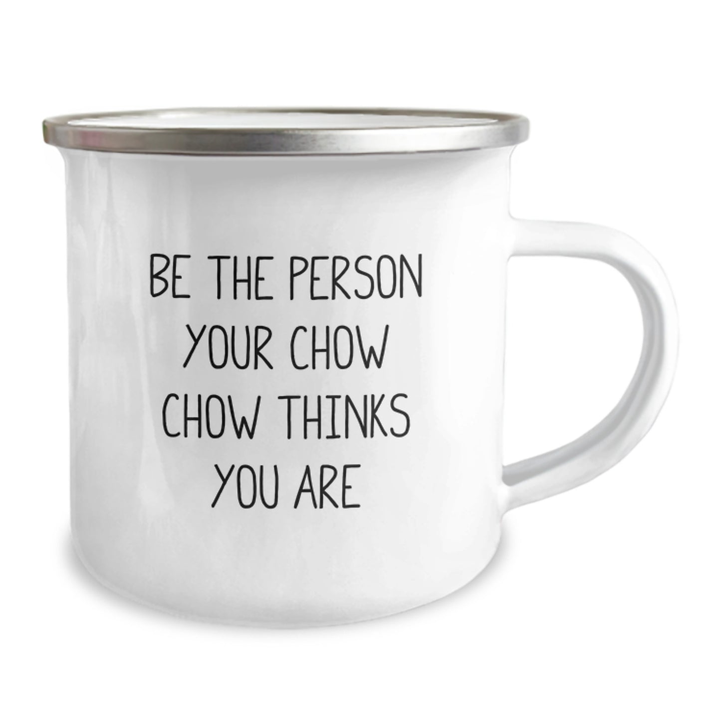 Chow Chow Dog Camping Mug Gifts from Men to Chow Chow Dog Lovers on Valentine's - Funny Quote 'Be The Person Your Chow Chow Thinks You Are' - Stainless Steel Enamel Finish - Image 2