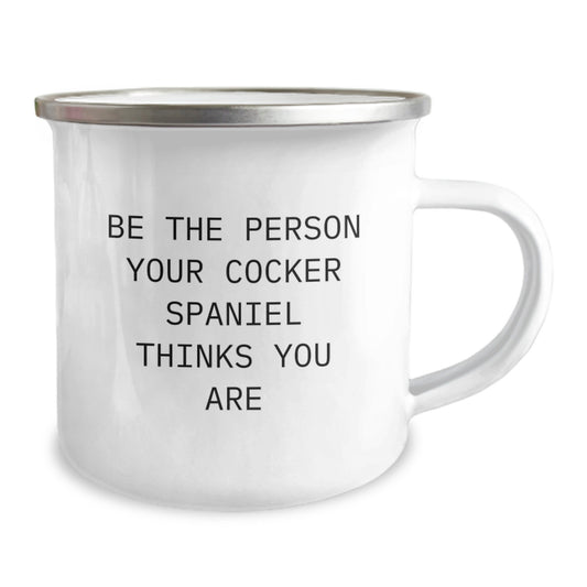 Cocker Spaniel Dog Lover Camping Mug, Funny Quote 'Be The Person Your Cocker Spaniel Thinks You Are', Gifts from Friends and Family for Valentine's - Image 2