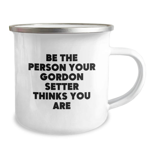 Funny Gordon Setter Dog Camping Mug Gifts for Men from Friends on Valentine's - Be The Person Your Gordon Setter Thinks You Are - Image 2